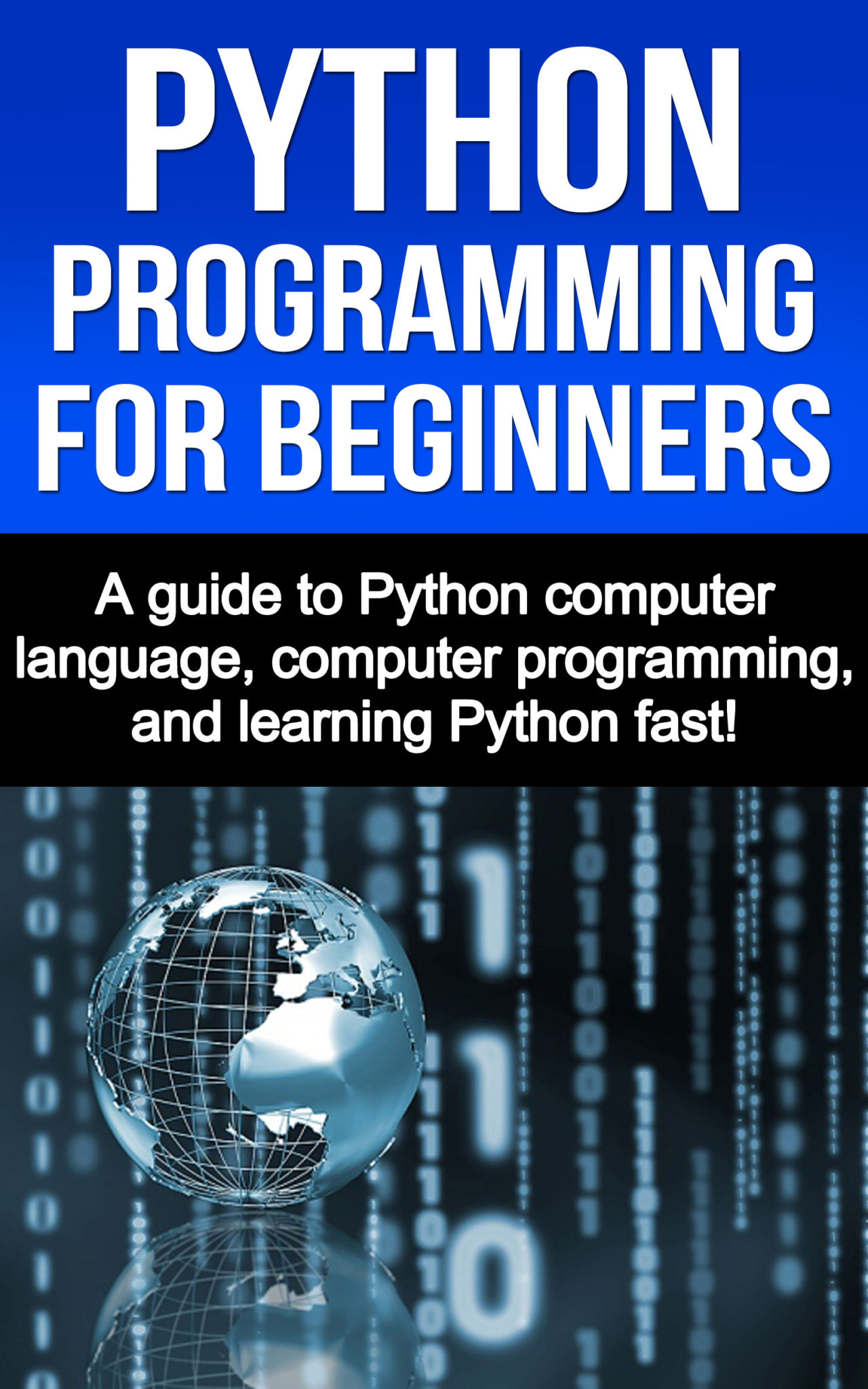 FREE: Python Programming for Beginners: A guide to Python computer language, computer programming, and learning Python fast! by Joe Benton