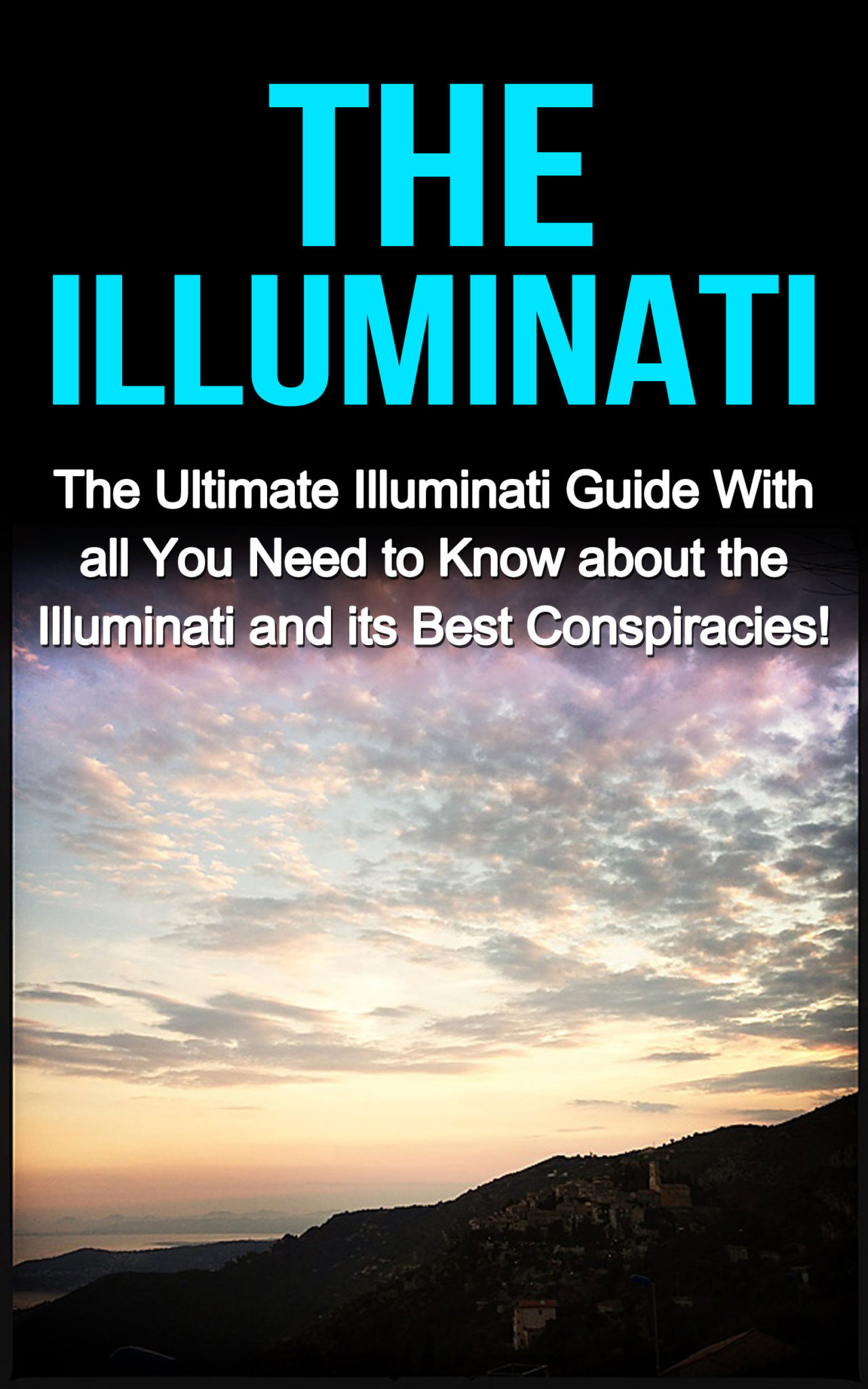 FREE: The Illuminati: The Ultimate Illuminati Guide With All You Need to Know About the Illuminati and Its Best Conspiracies! by Jack Porter