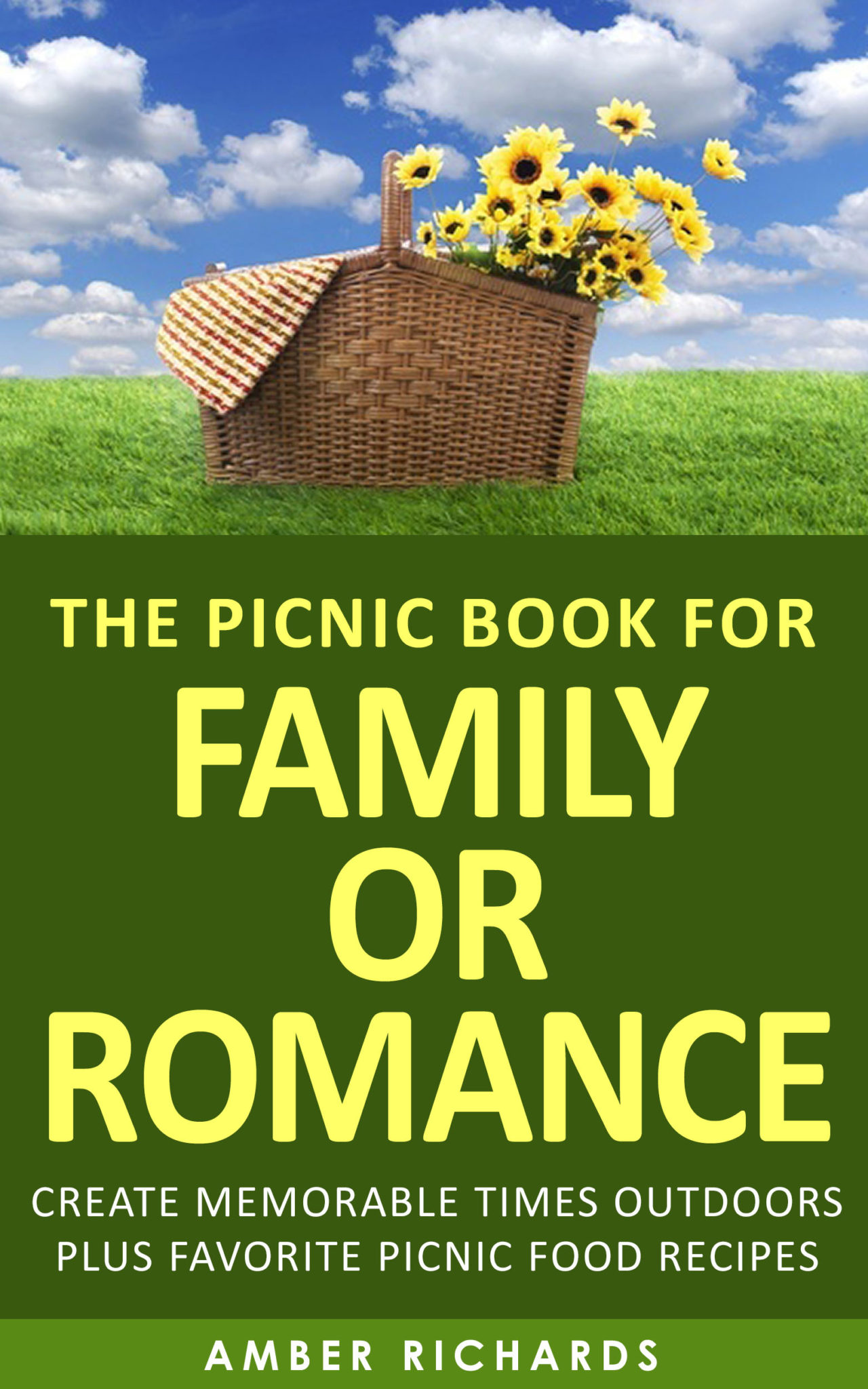 FREE: The Picnic Book for Family or Romance: Create Memorable Times Outdoors Plus Favorite Picnic Food Recipes by Amber Richards