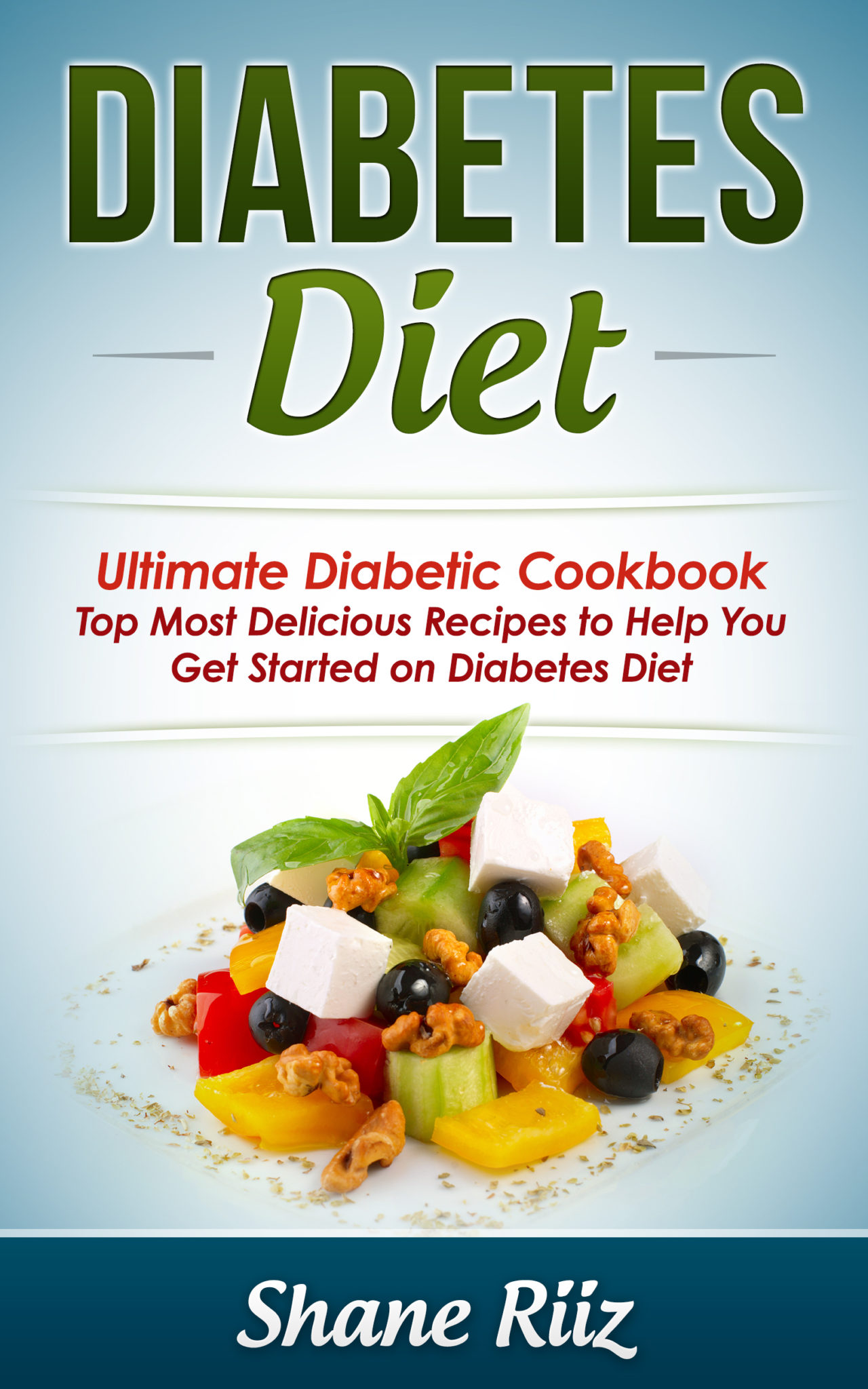 FREE: Diabetes Diet: Ultimate Diabetic Cookbook – Top Most Delicious Recipes to Help You Get Started on Diabetes Diet by Shane Riiz