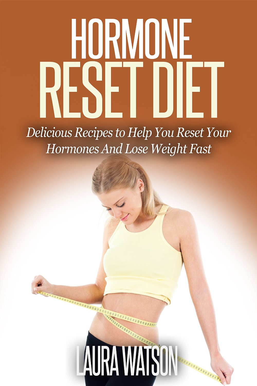FREE: Hormone Reset Diet: Delicious Recipes to Help You Reset Your Hormones And Lose Weight Fast by Laura Watson