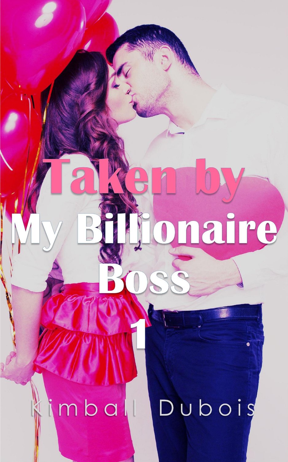 FREE: Taken by My Billionaire Boss 1 by Kimball Dubois
