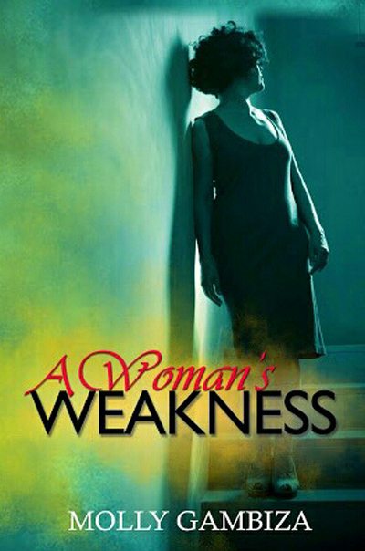 FREE: A Woman’s Weakness by Molly Gambiza