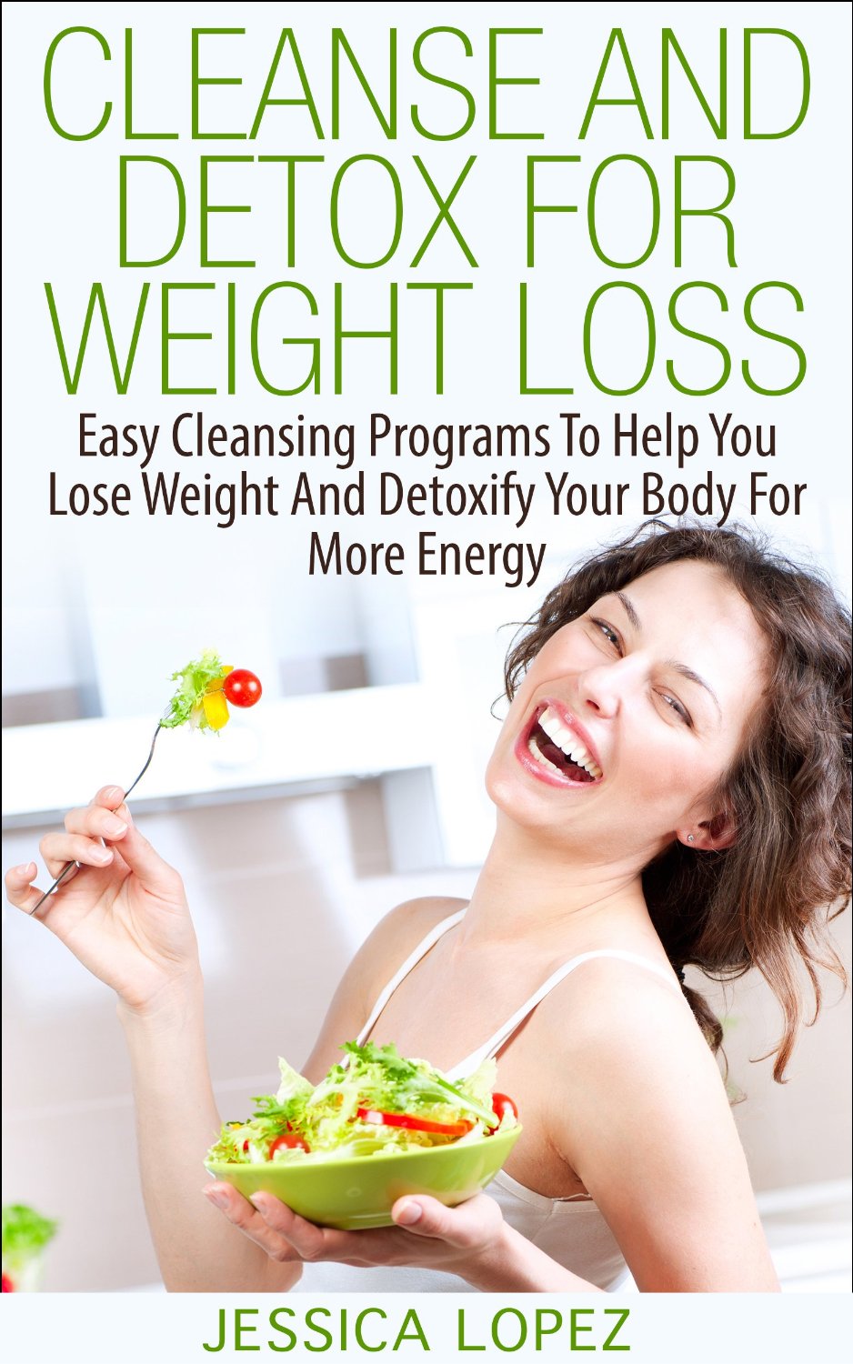 FREE: Cleanse And Detox For Weight Loss by Jessica Lopez