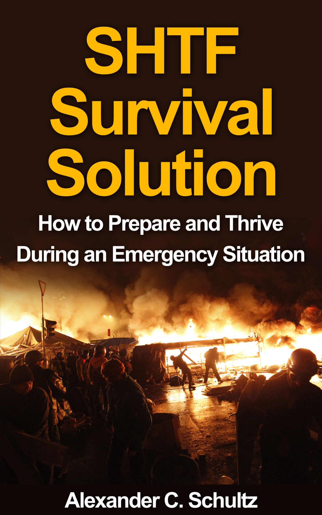 FREE: SHTF Survival Solution – How to Prepare and Thrive During an Emergency Situation by Alexander C. Schultz