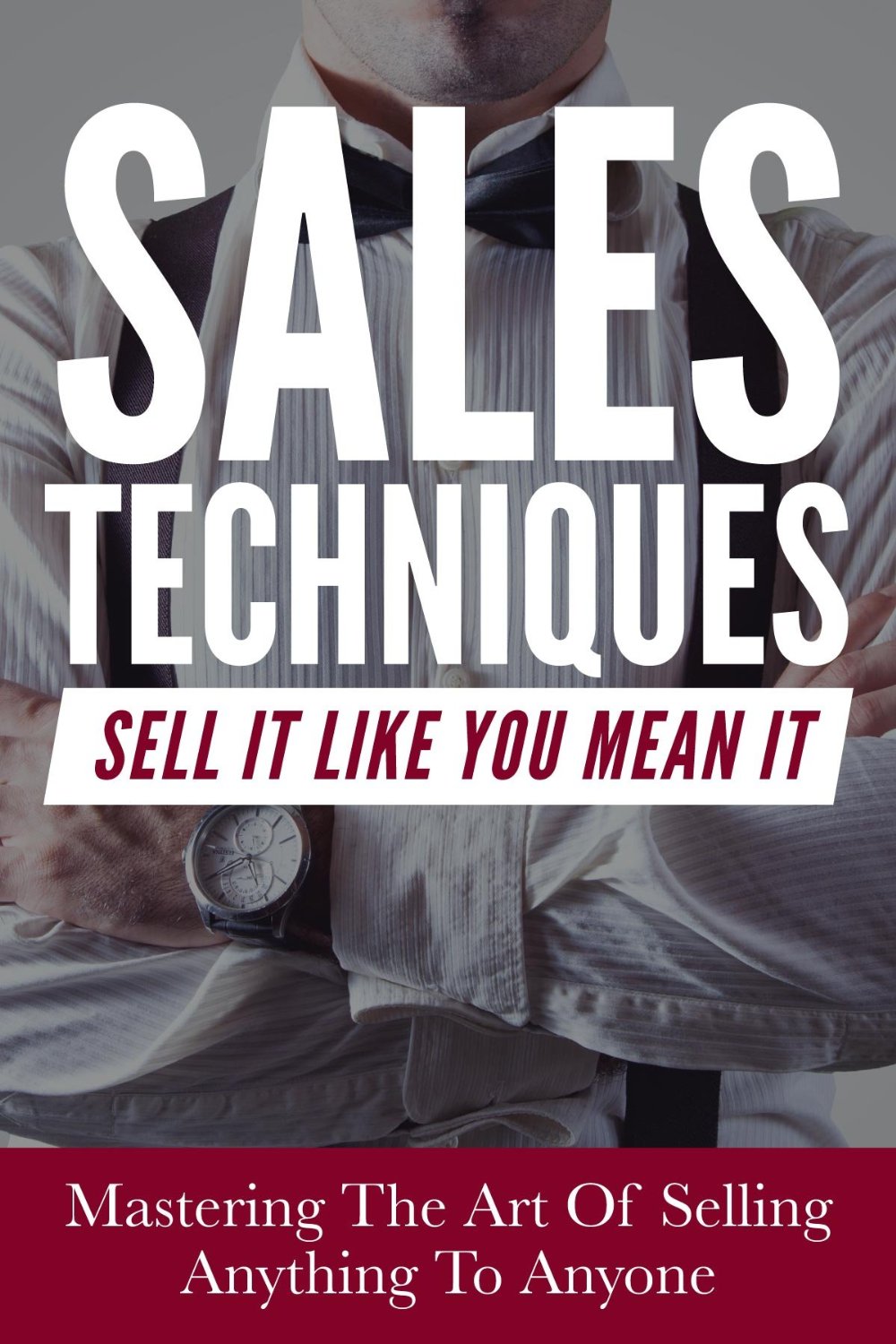 FREE: Sales Techniques: Sell It Like You Mean It by Joshua Cole