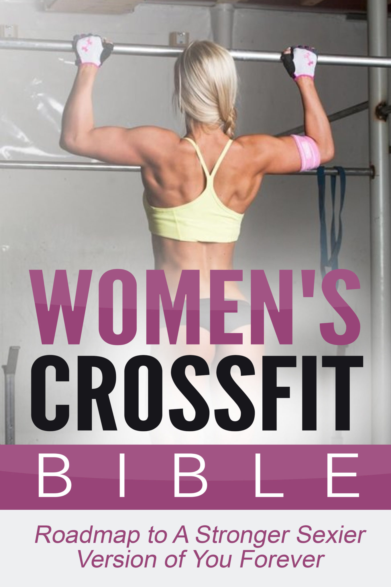 FREE: Women’s Crossfit Bible: Roadmap To A Stronger Sexier Version Of You Forever by Vanessa Aqquati