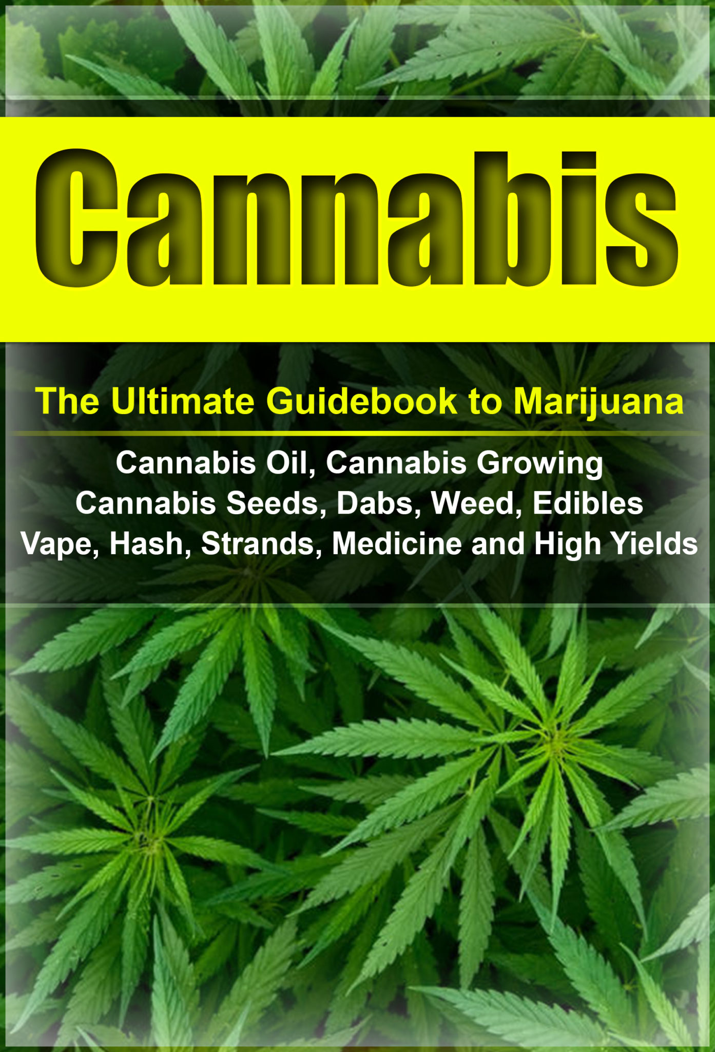 FREE: Cannabis: The Ultimate Guide to Marijuana, Cannabis Oil, Cannabis Growing, Cannabis Seeds, Dabs, Edibles, Vapes, Hash, Strands, Medicine and High Yields by Ziggie Woodworth