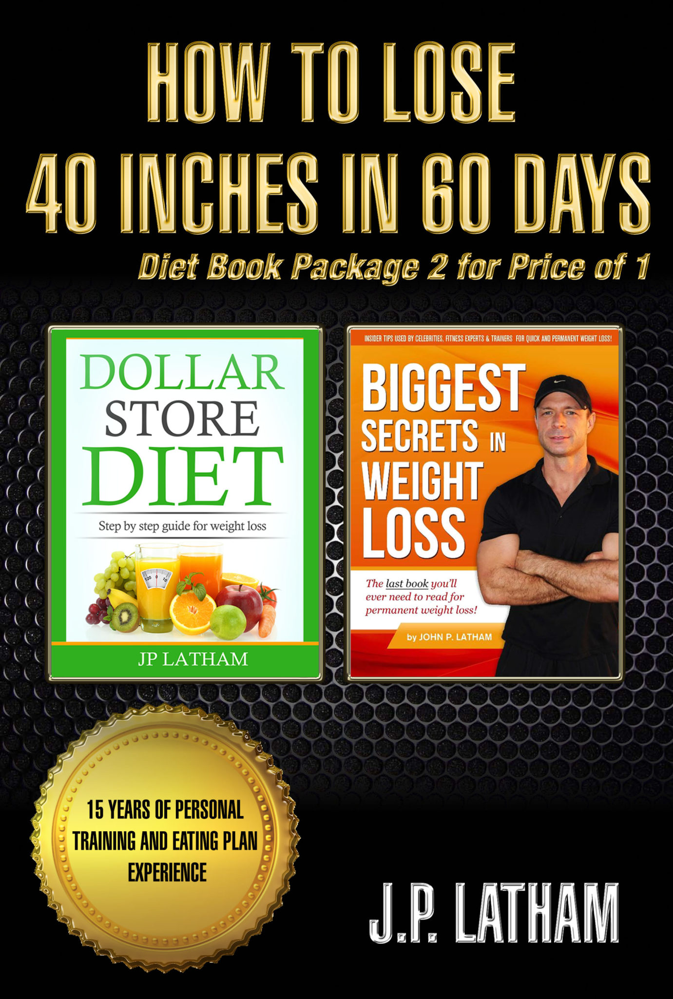 How to lose 40 inches in 60 days 2 for 1  diet book by JP Latham