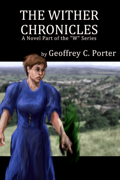 The Wither Chronicles by Geoffrey C Porter