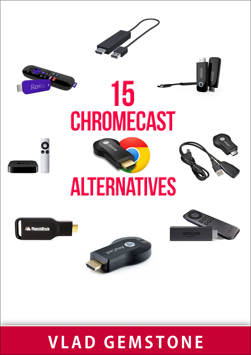 FREE: 15 Chromecast Alternatives by Vlad Gemstone