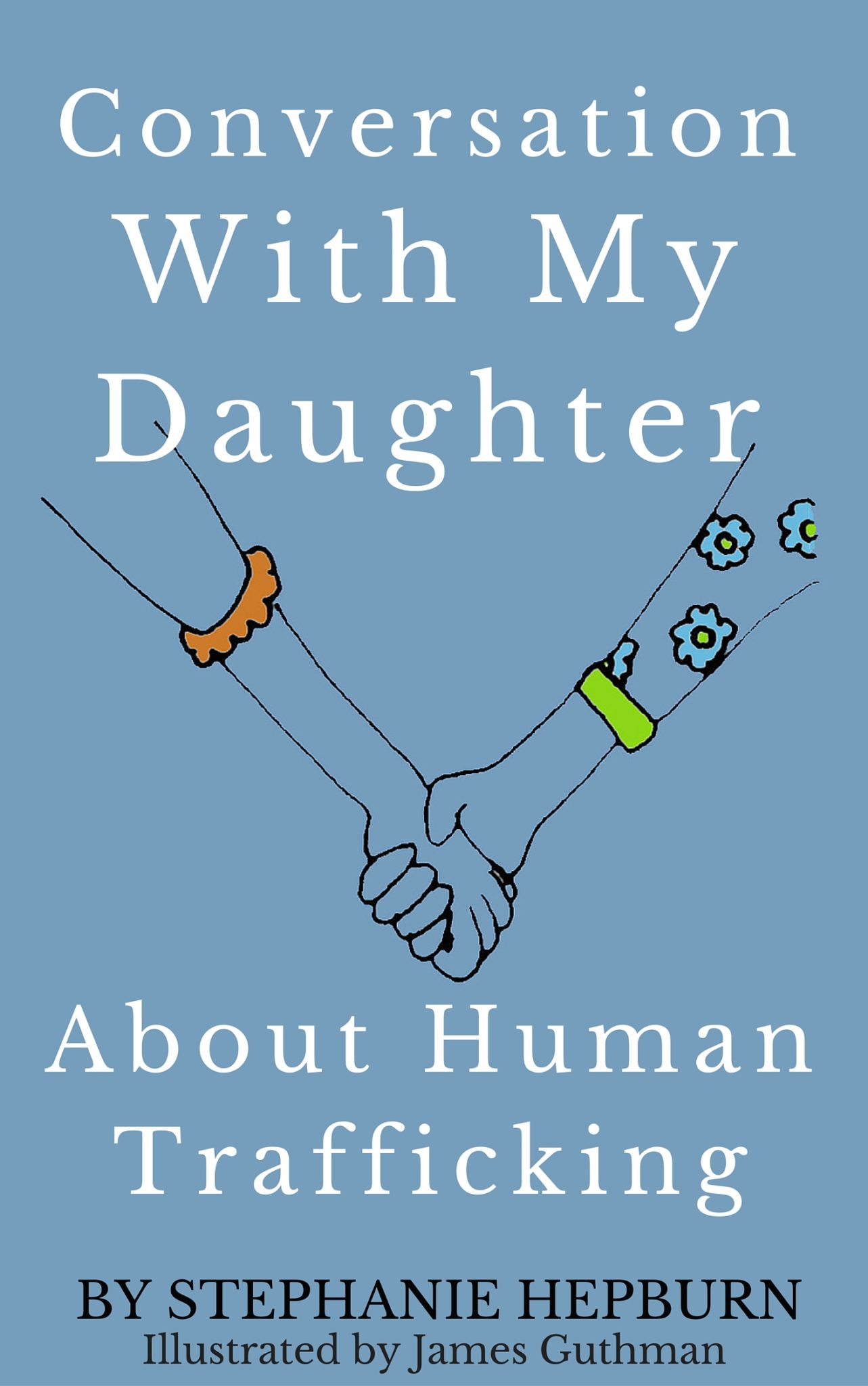 FREE: Conversation With My Daughter About Human Trafficking by Stephanie Hepburn