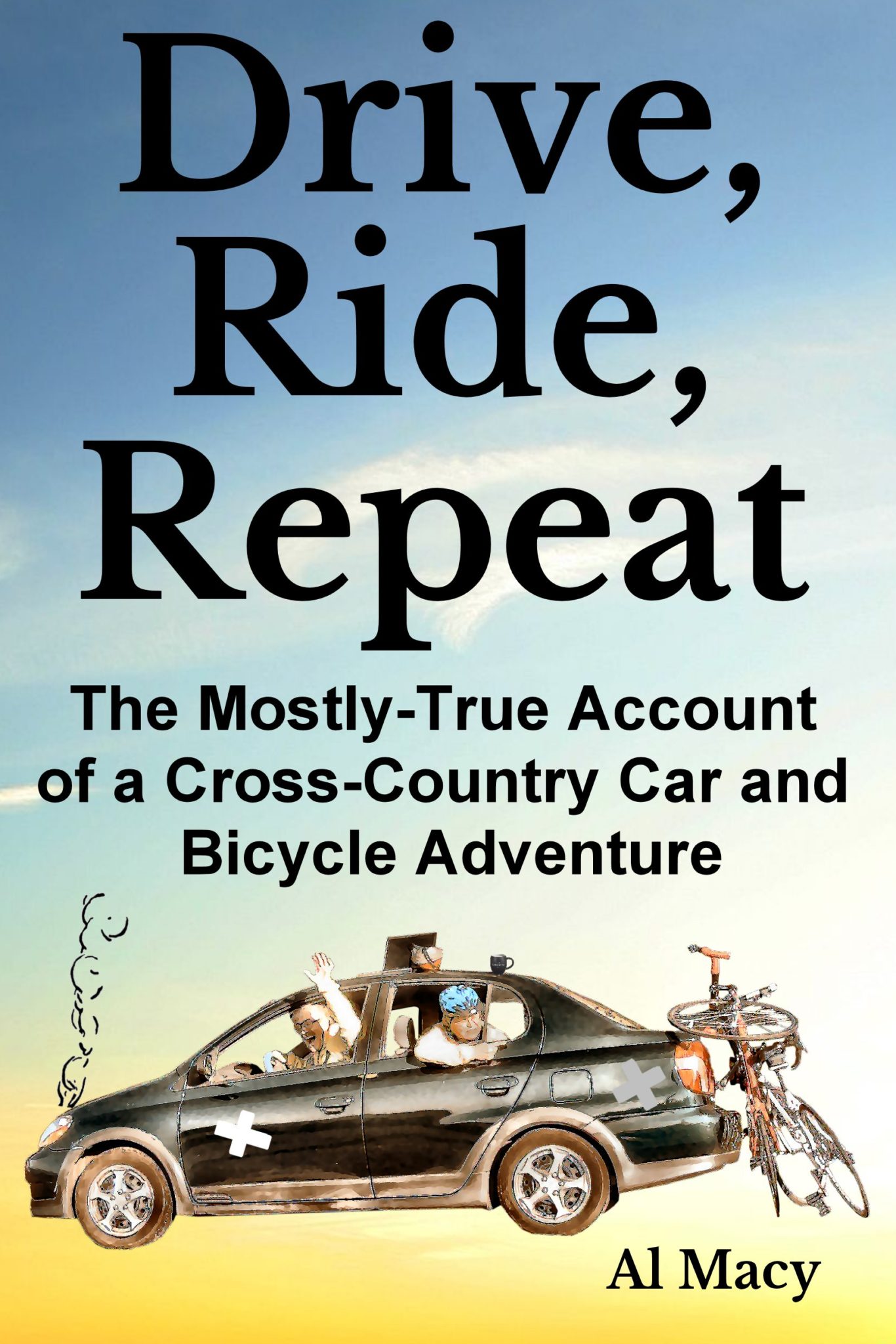 FREE: Drive, Ride, Repeat: The Mostly-True Account of a Cross-Country Car and Bicycle Adventure by Al Macy