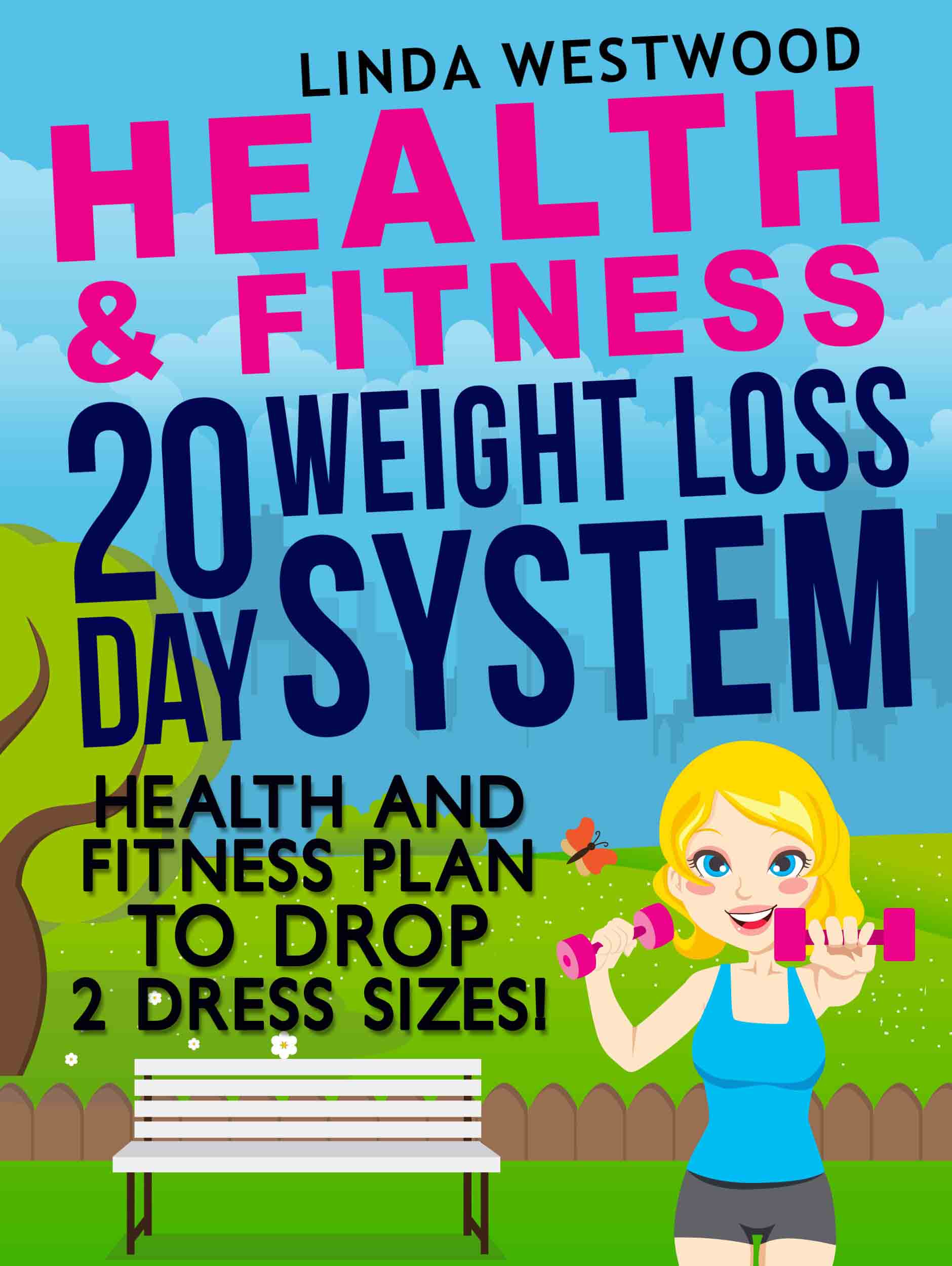 FREE: Health And Fitness: 20 Day Weight Loss System – Health And Fitness Plan To Drop 2 Dress Sizes! by Linda Westwood