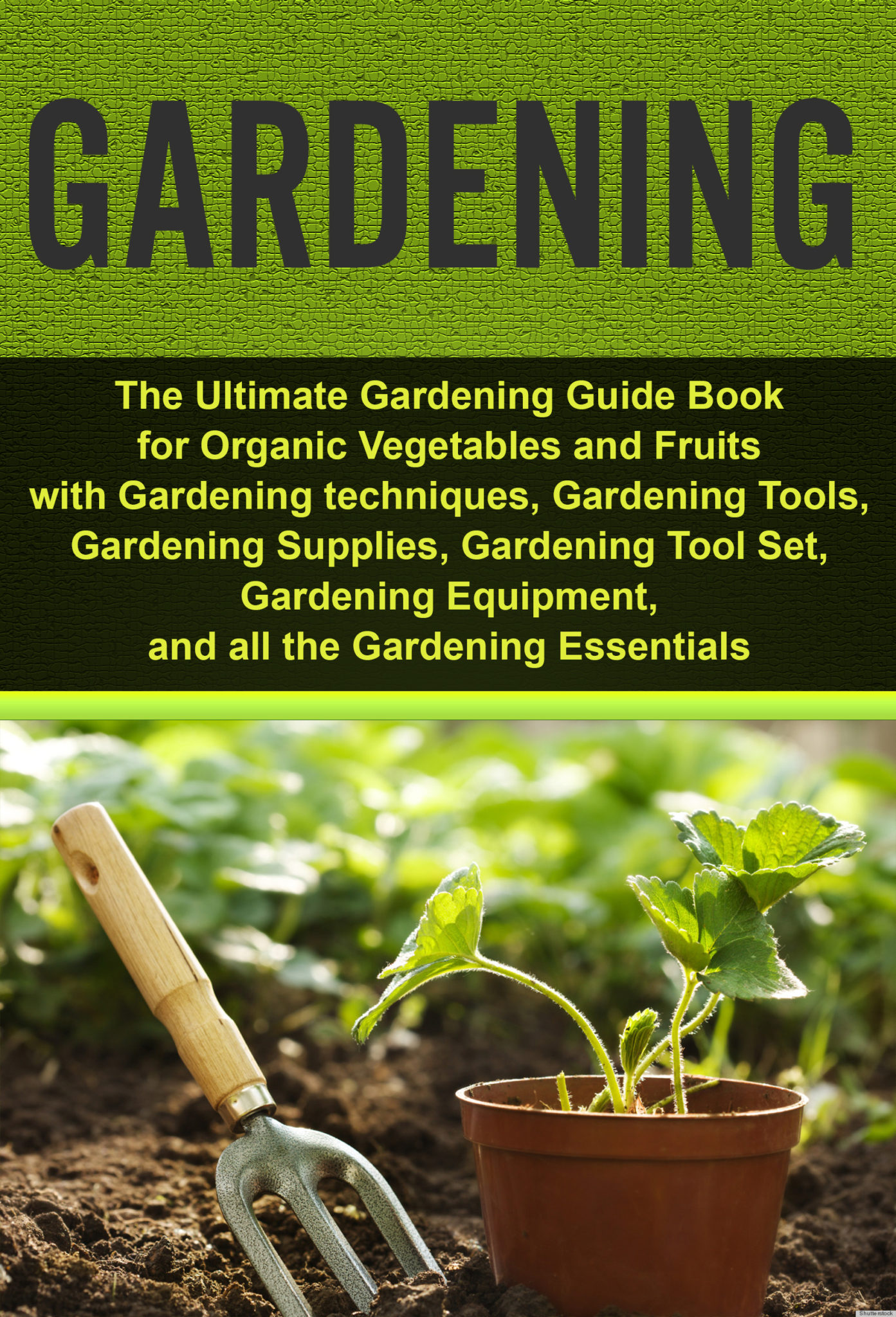 FREE: Gardening: Ultimate Gardening Guide Book for Organic Vegetables & Fruits with Gardening techniques, Gardening Tools, Gardening Supplies, Gardening Tool Set, Gardening Equipment, Gardening Essentials by Ziggie Woodworth