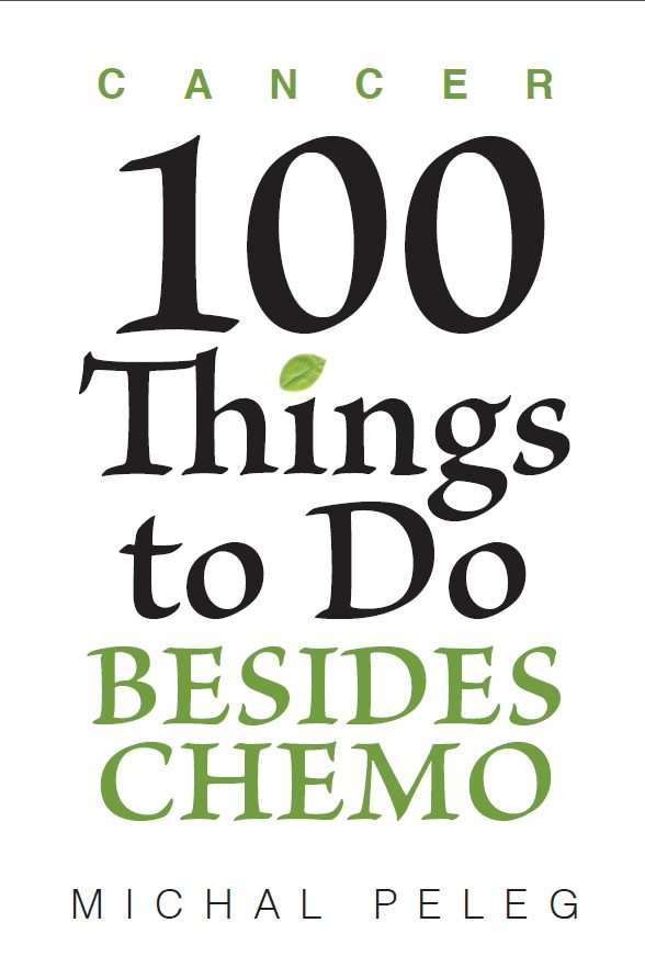 FREE: Cancer – 100 Things To Do Besides Chemo by Michal Peleg