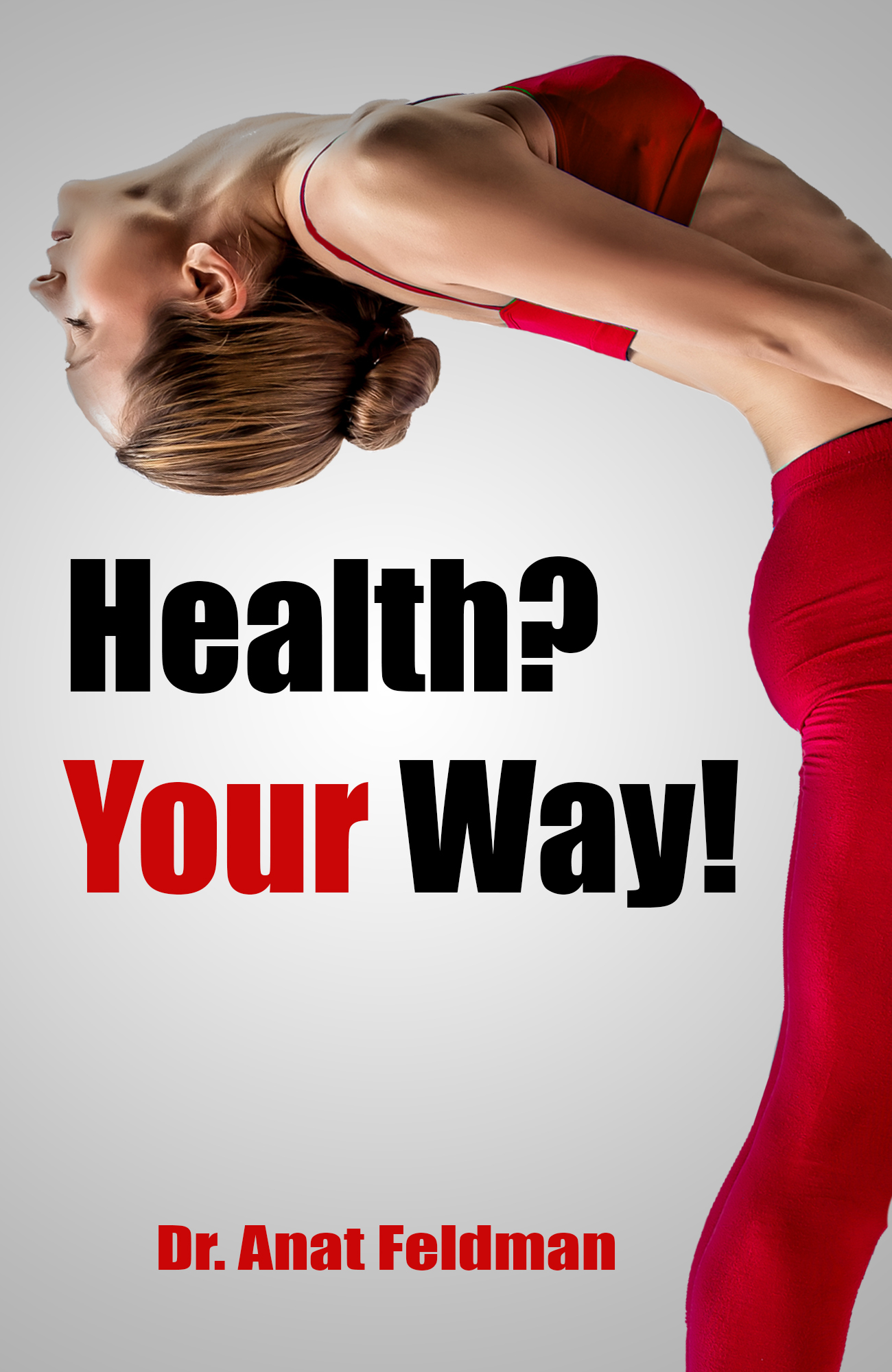FREE: Health? Your Way ! by Anat Feldman