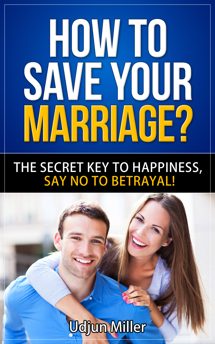 FREE: How to Save Your Marriage? by Udjun Miller
