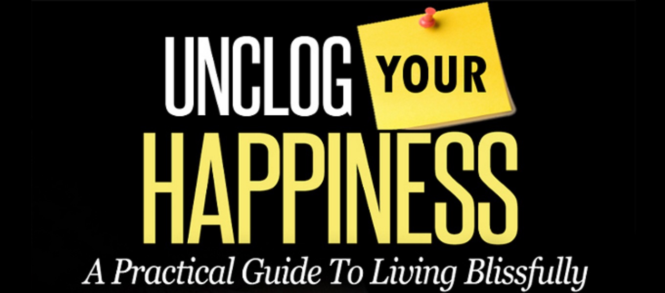 FREE: Unclog Your Happiness; A Practical Guide to Living Blissfully by David J Ring III