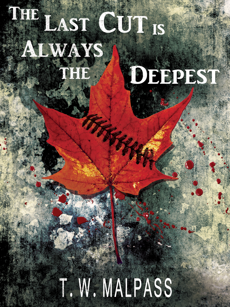 FREE: The Last Cut is Always the Deepest by T.W. Malpass