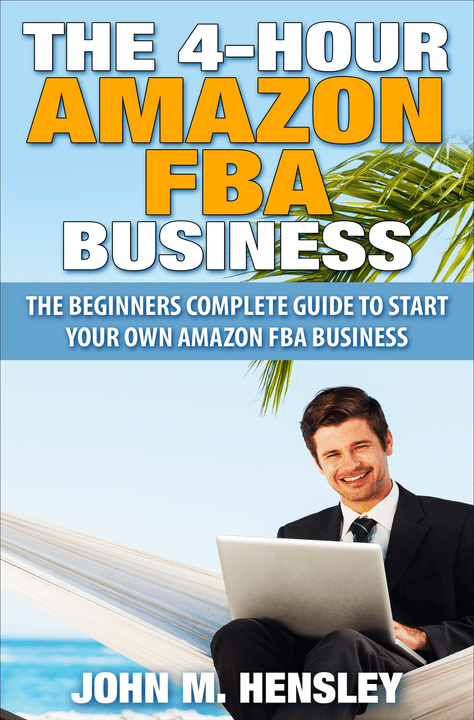 FREE: The 4-hour Amazon FBA Business: The Beginners Complete Guide to Start Your Own Amazon FBA Business (Amazon FBA Mastering Book 1) by John Hensley