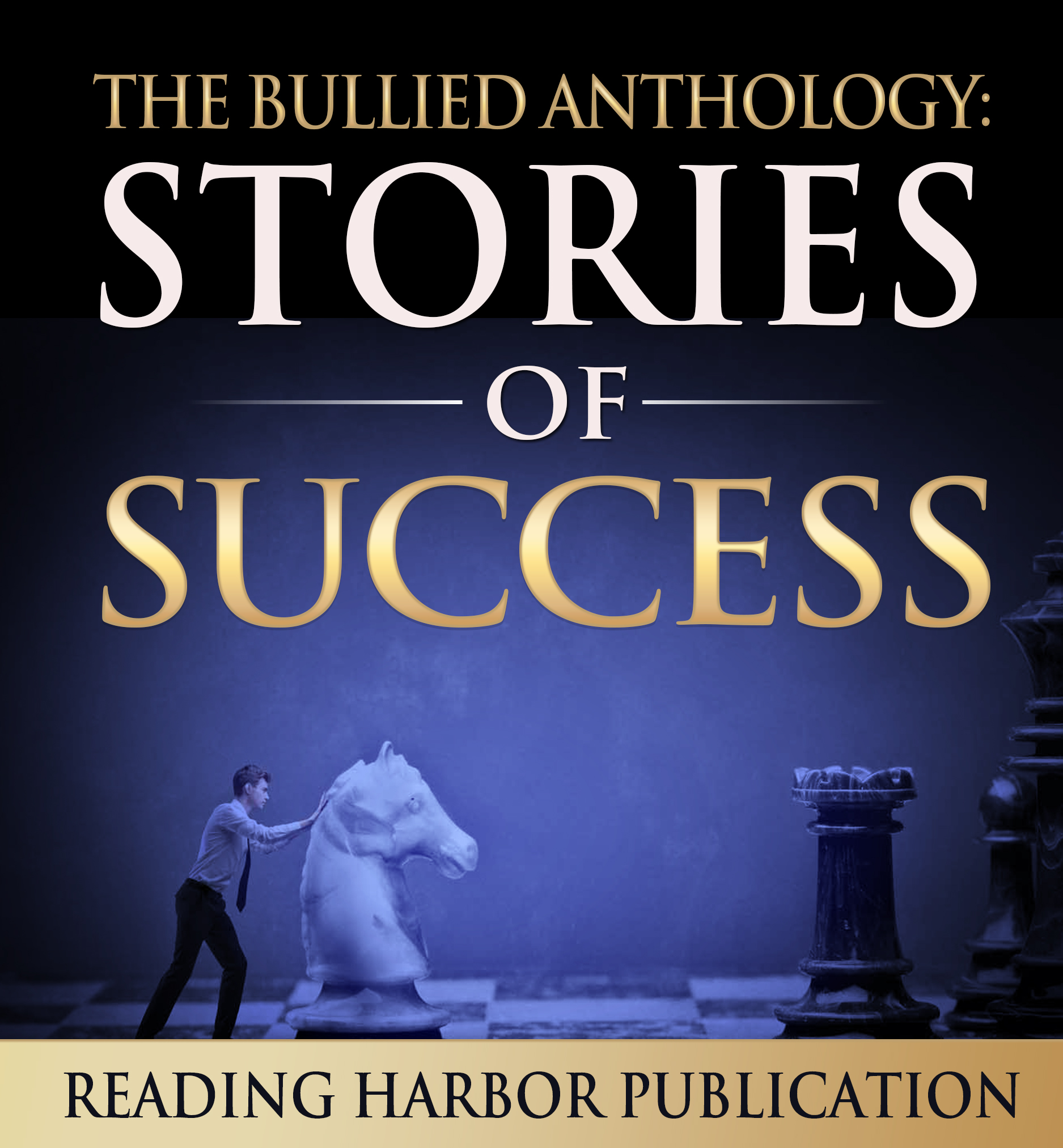 FREE: The Bullied Anthologies: Stories of Success by Reading Harbor