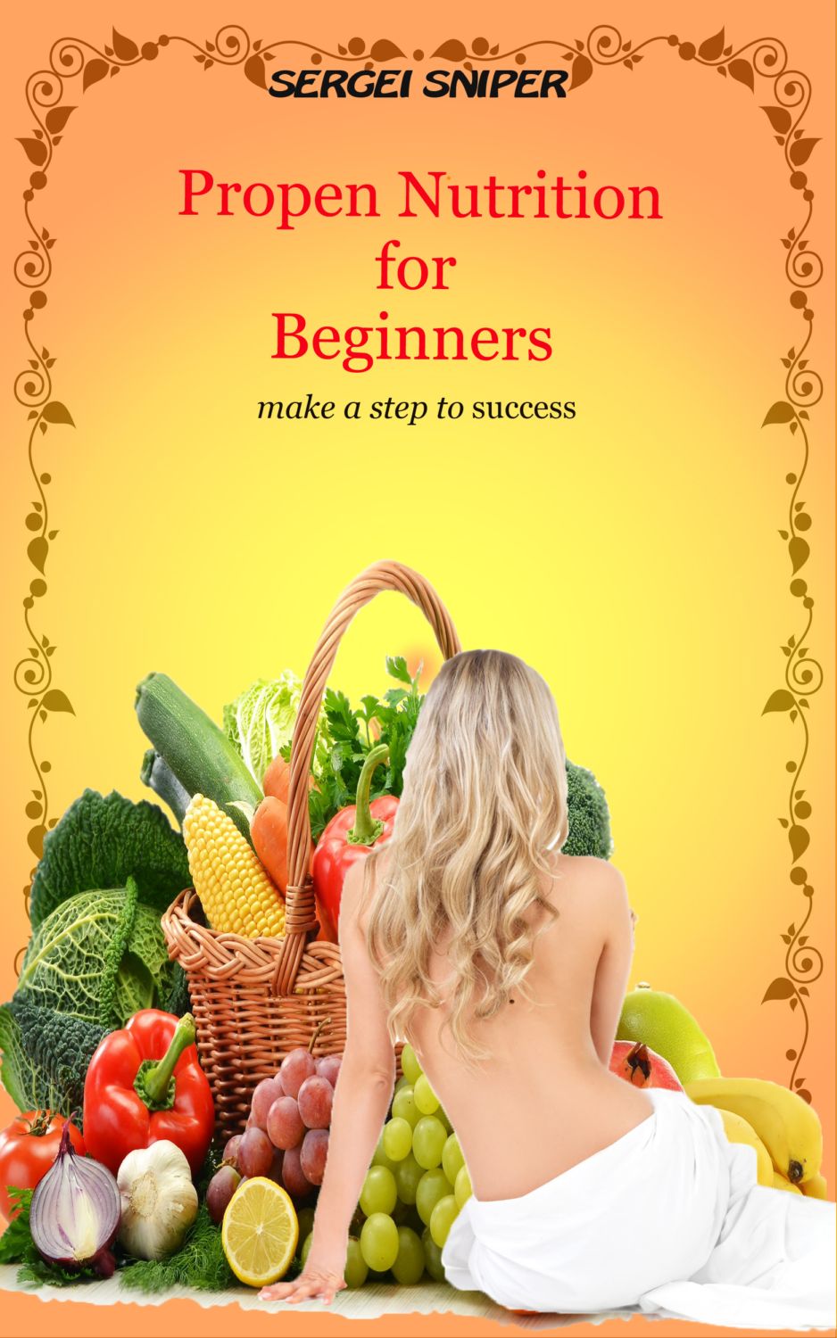 FREE: Proper Nutrition for Beginners by Sergei Sniper