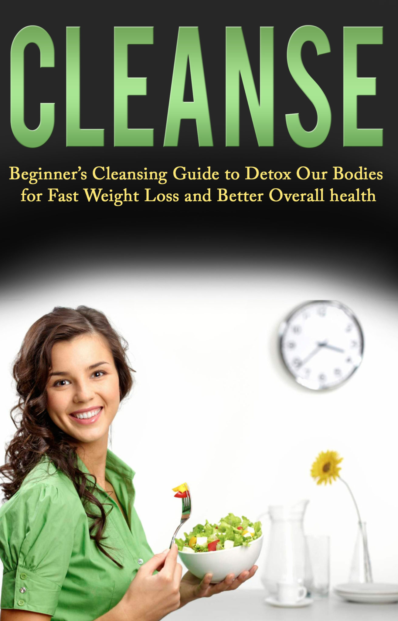 FREE: Cleanse: Beginner’s Cleansing Guide to Detox Our Bodies for Fast Weight Loss and Better Overall health by Kim Anthony