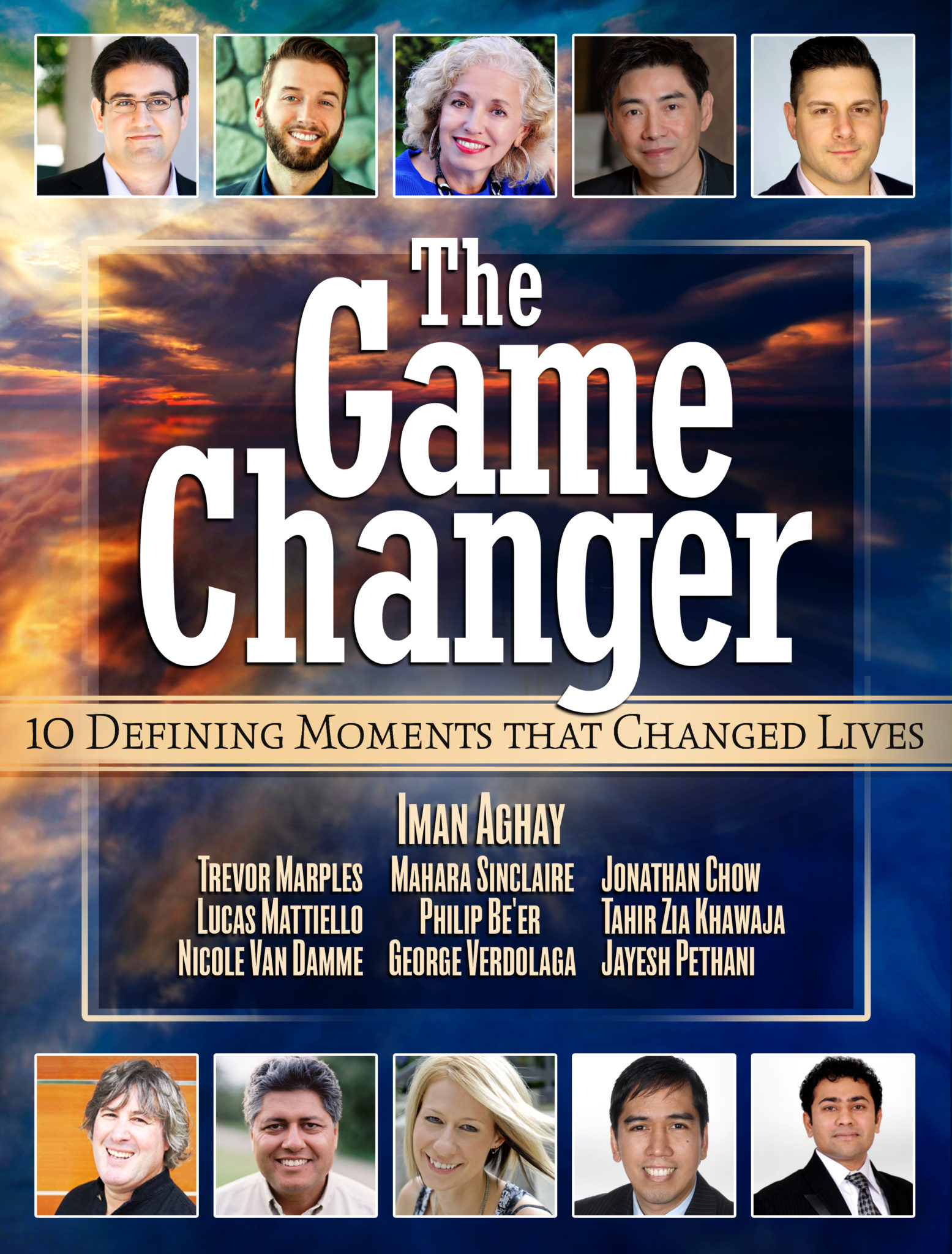 FREE: The Game Changer: 10 Defining Moments That Changed Lives by Iman Aghay, Trevor Marples, Mahara Sinclaire, Jonathan Chow, Lucas Mattiello, Philip Be’er, Tahir Khawaja, Nicole Van Damme, George Verdolaga, Jayesh Pethani
