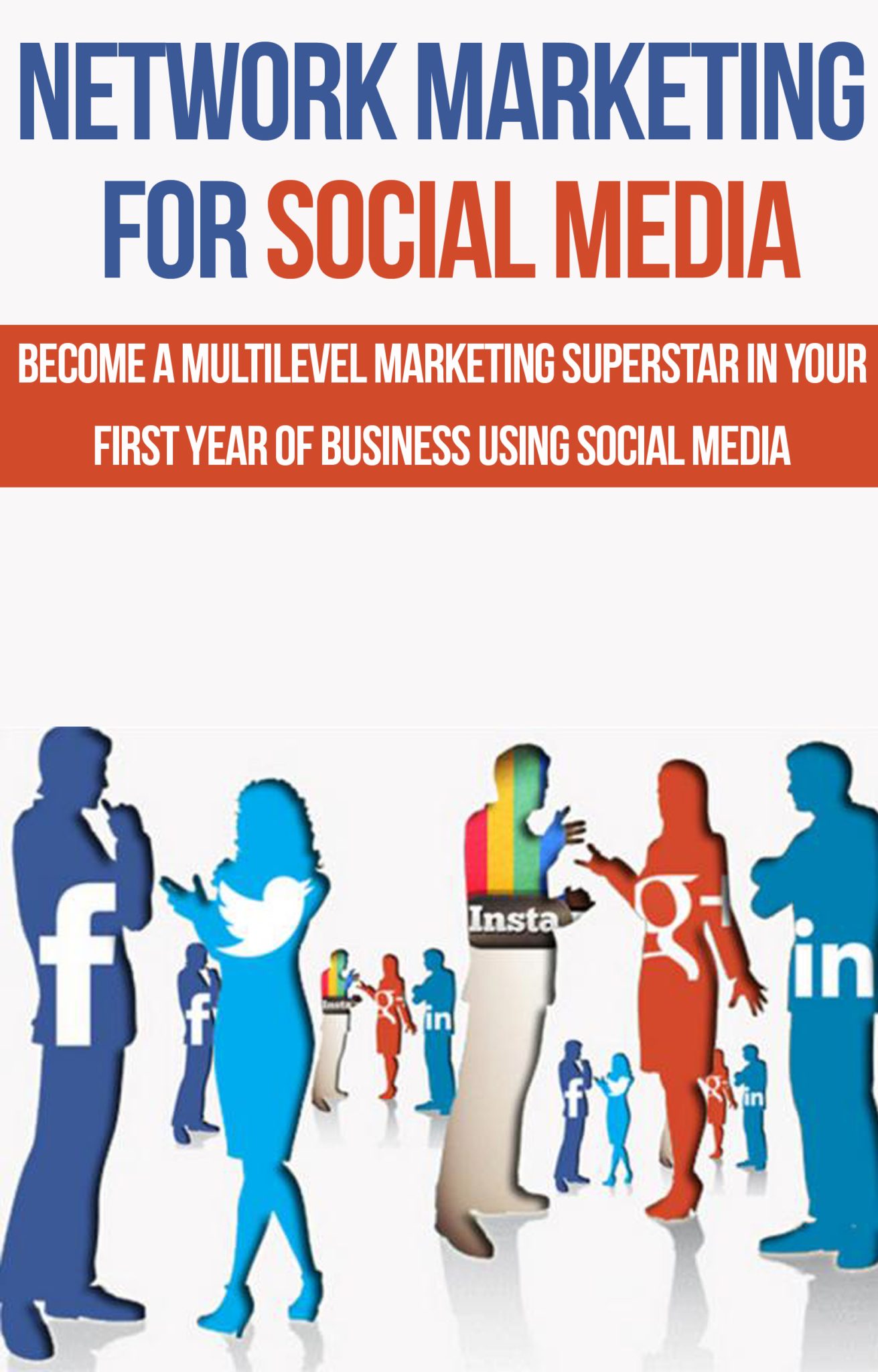 FREE: Network Marketing: Direct Sales: Network Marketing for Social Media: Become a MLM Superstar in Your First Year of Business Using Social Media by Brent R