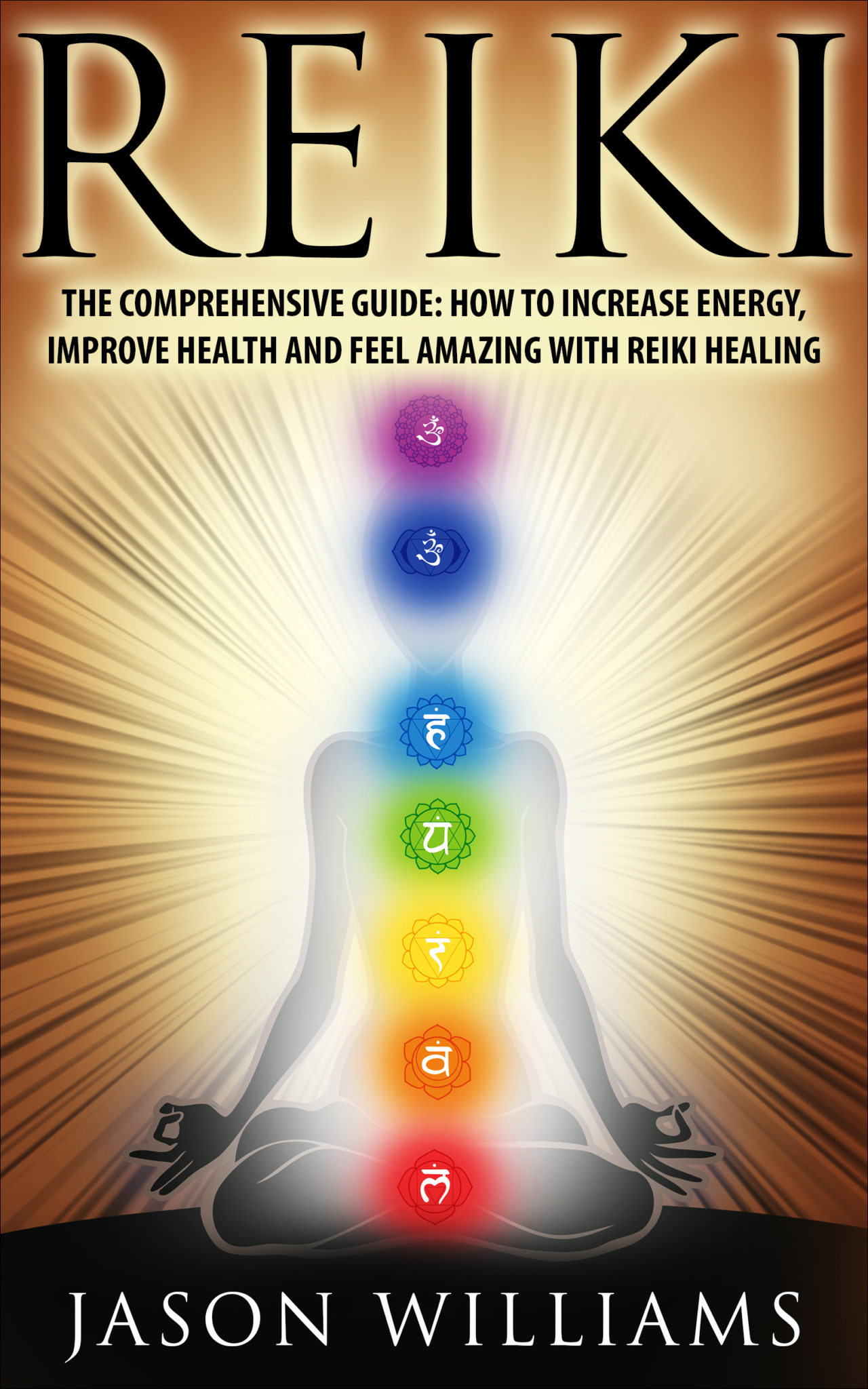 FREE: Reiki: The Comprehensive Guide – How to Increase Energy, Improve Health, and Feel Amazing with Reiki Healing by Jason Williams