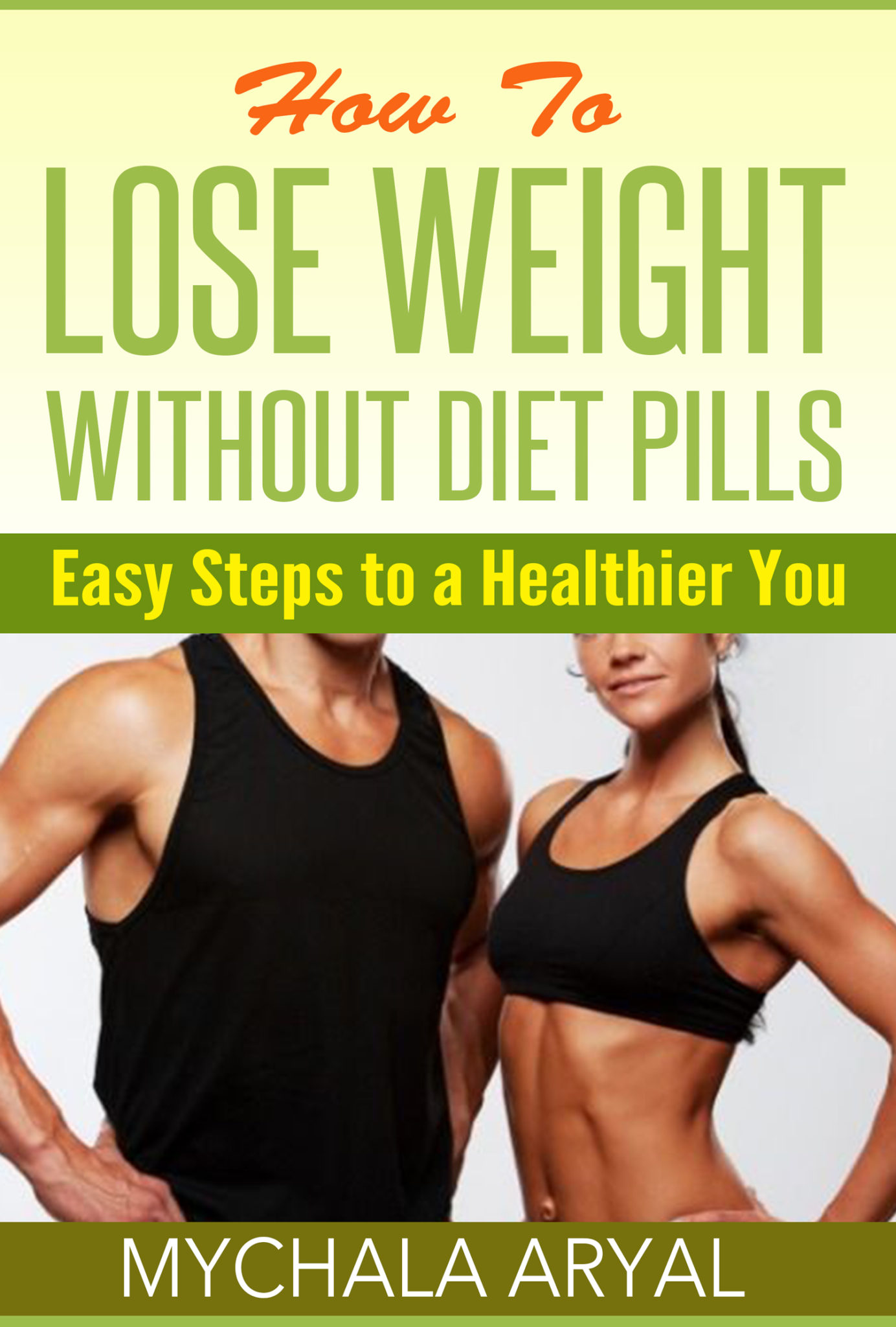 FREE: How To Lose Weight without Diet Pills by Mychala Aryal