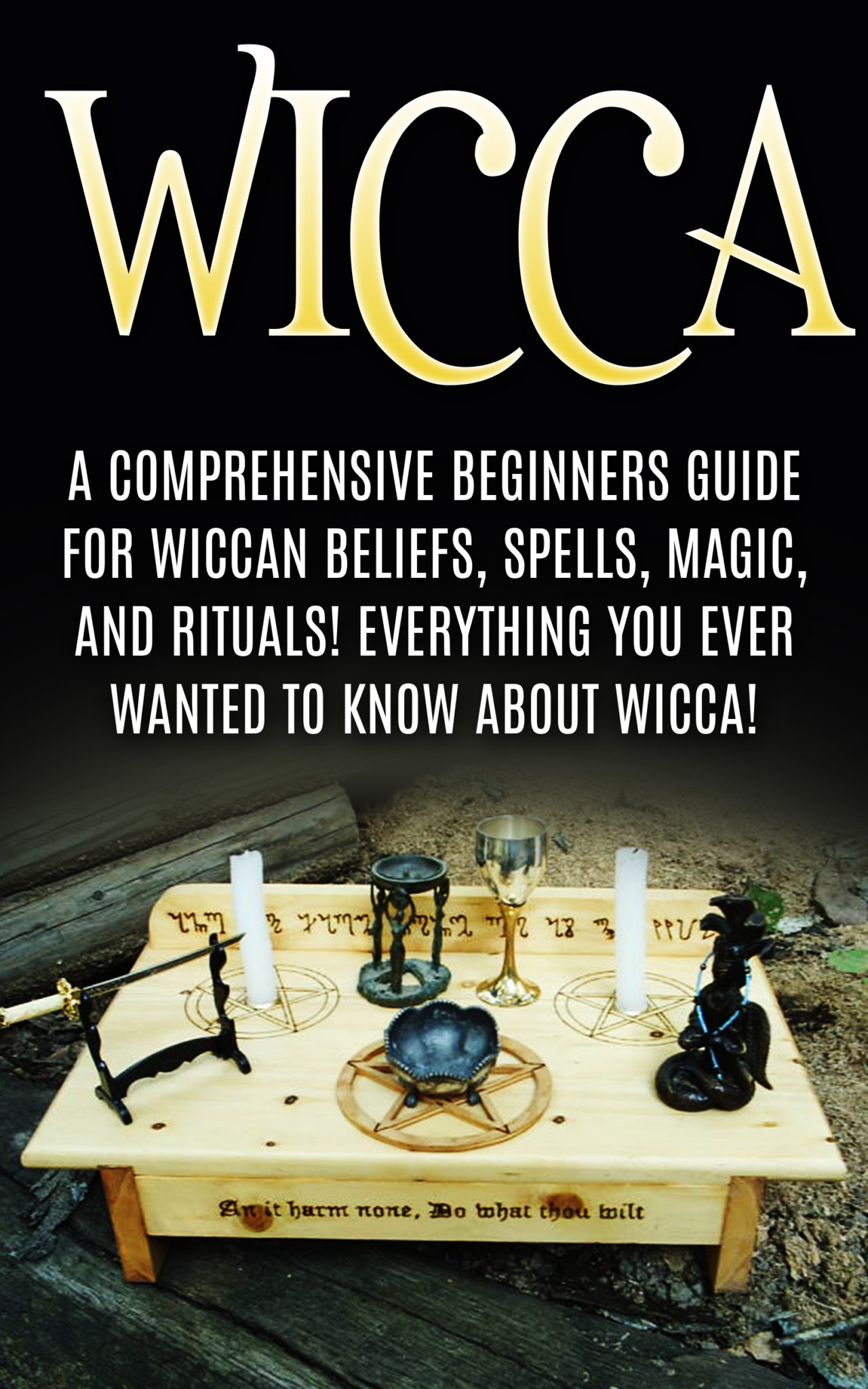 FREE: Wicca: Wiccan Beliefs, Spells, Magic, and Rituals, for Beginners! Everything You Ever Wanted to Know About Wicca! by Emily MacLeod