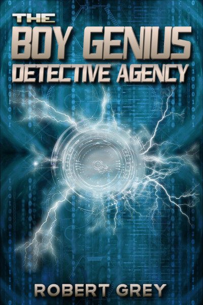 FREE: The Boy Genius Detective Agency by Robert Grey