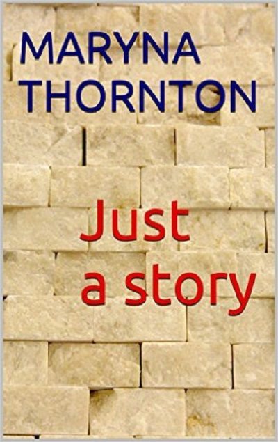 FREE: Just a story by Maryna Thornton