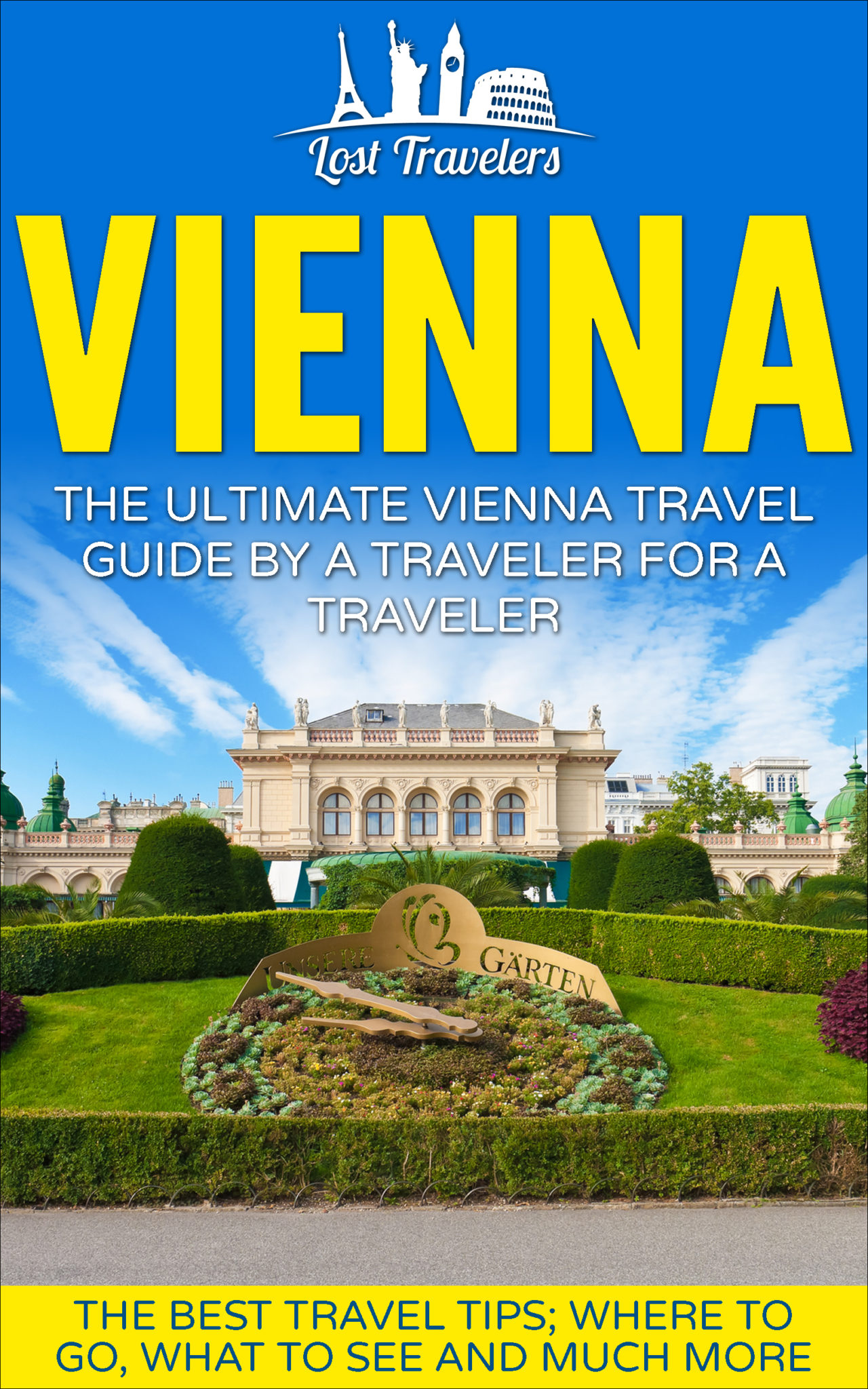 FREE: Vienna: The Ultimate Vienna Travel Guide By A Traveler For A Traveler by Lost Travelers by Lost Travelers