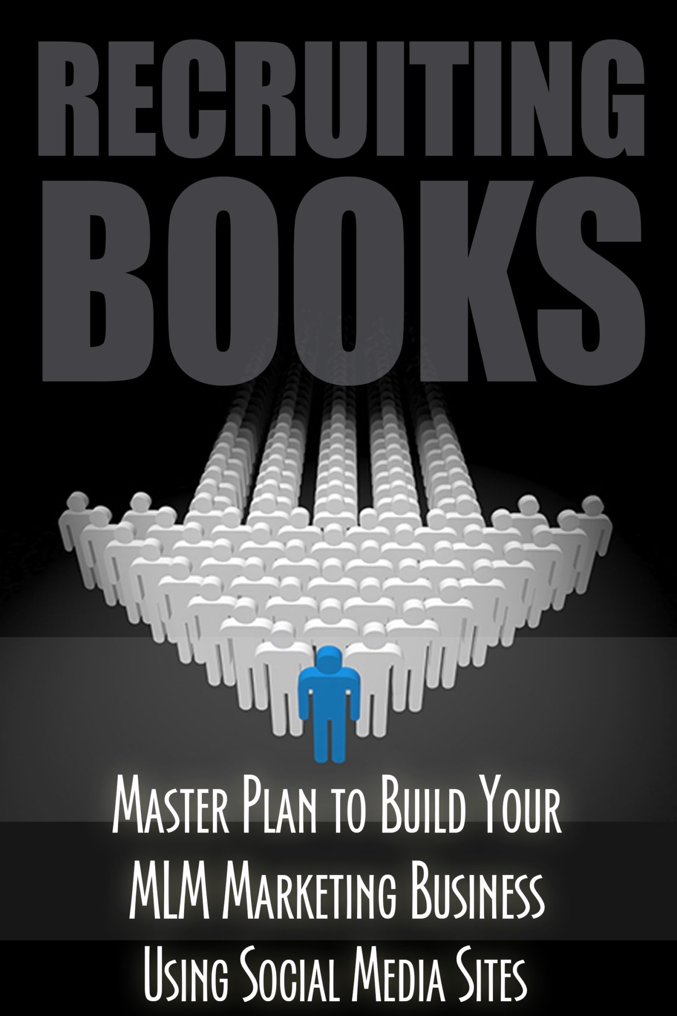 FREE: MLM: Recruiting Books: Marketing and Sales Master Plan to Build Your Multilevel Marketing Business Using Social Media Sites by Brent R