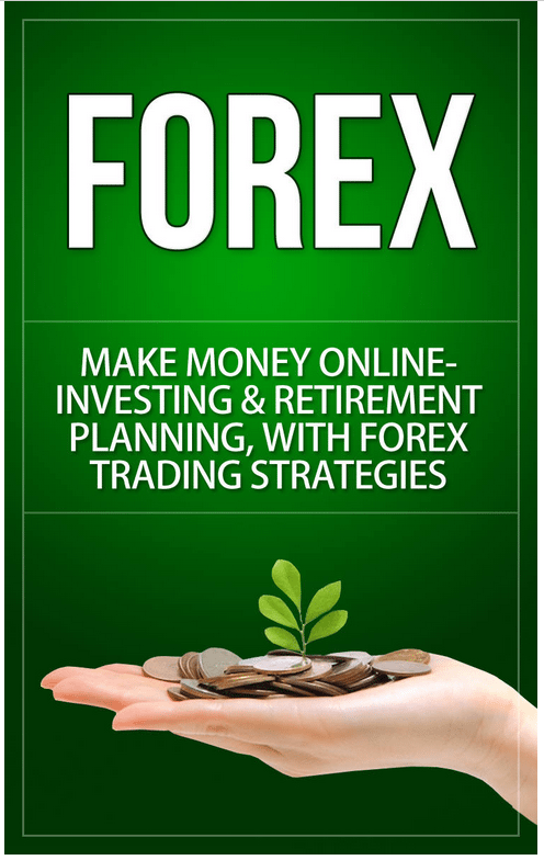 FREE: Forex: Make Money Online – Investing & Retirement Planning, With Forex Trading Strategies (Forex Trading, Day Trading, Online Trading, Currency Trading, … Basics, Stock Trading, Options Trading) by Michael Fisher