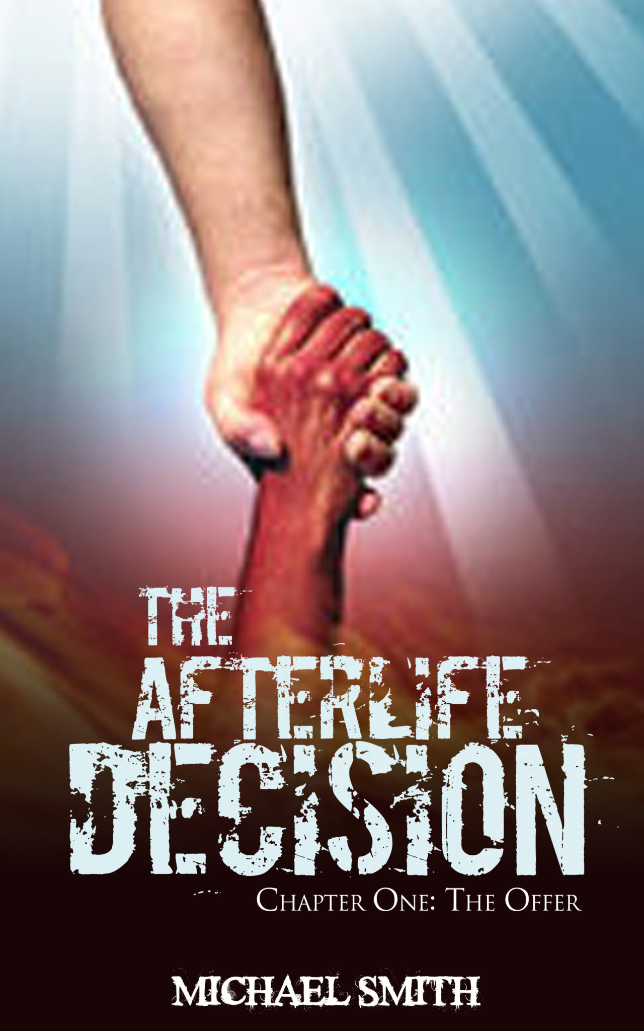 FREE: The Afterlife Decision: Chapter One: The Offer by Michael Smith