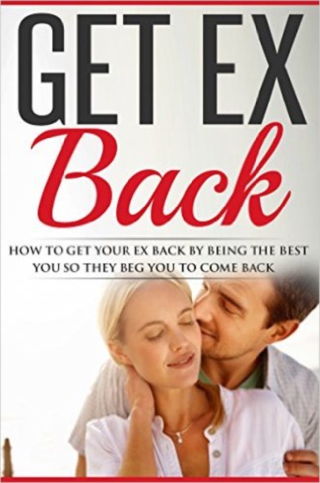 FREE: Get Ex Back: How To Get Your Ex Back By Being The Best You So They Beg You To Come Back by Anton Andrews