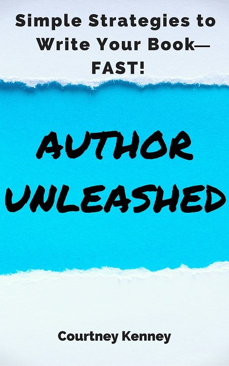 FREE: Author Unleashed: Simple Strategies to Write Your Book—Fast (Book One) by Courtney Kenney