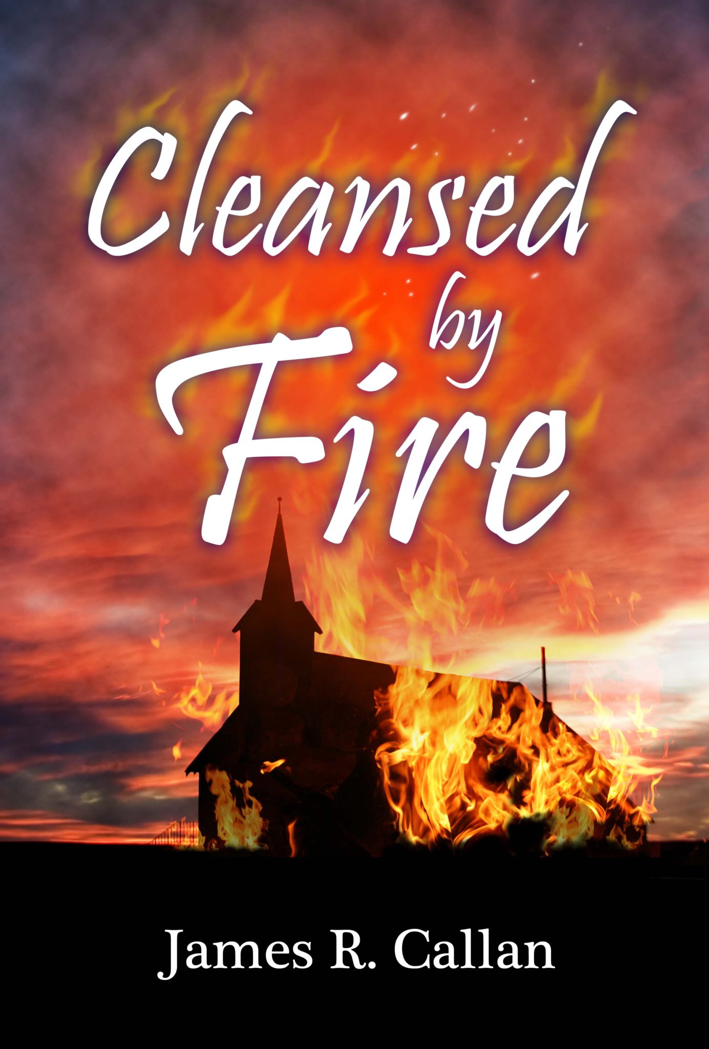 FREE: Cleansed by Fire by James R. Callan