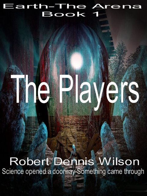 FREE: THE PLAYERS: Earth – The Arena #1 by Robert Dennis Wilson
