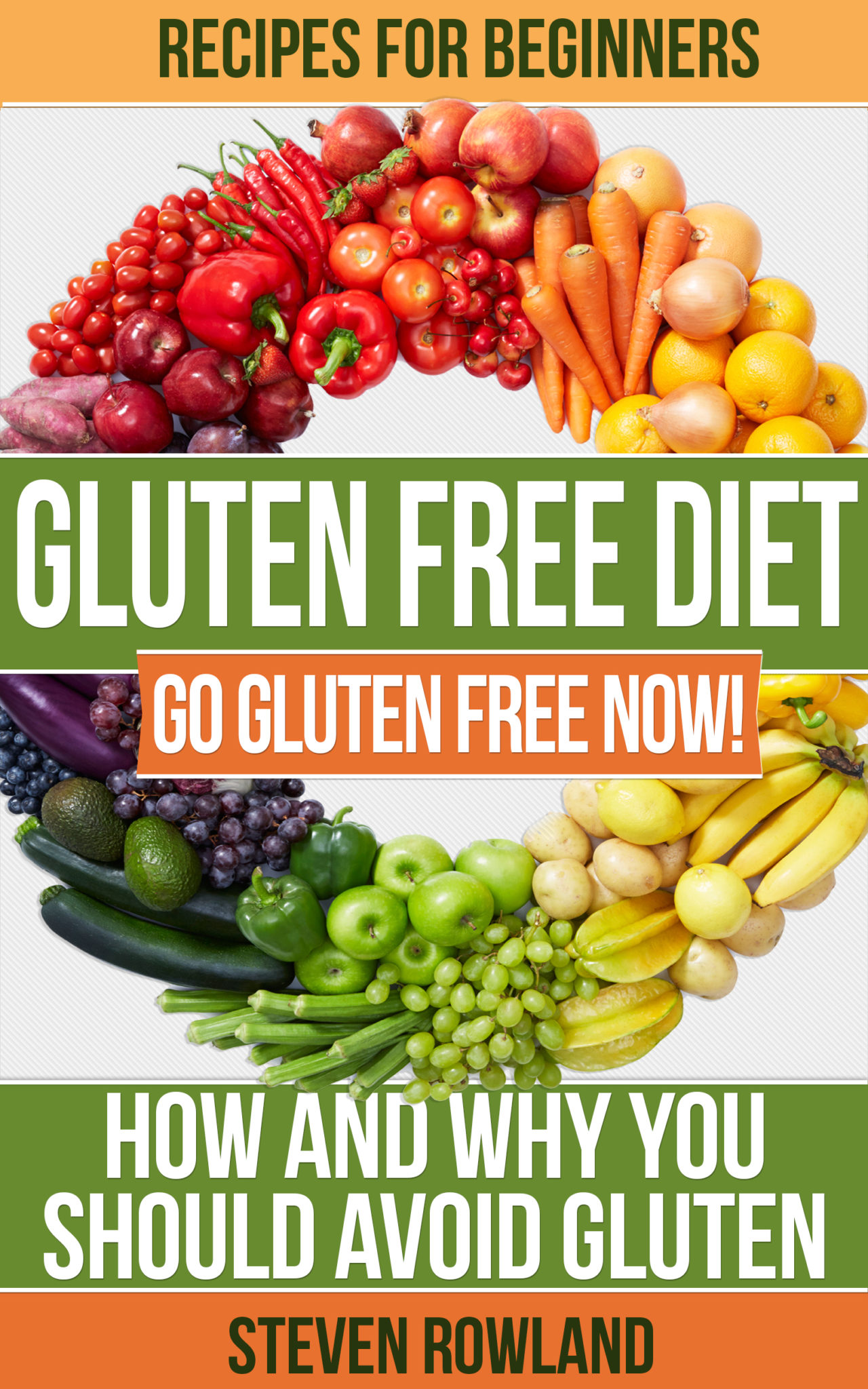 FREE: Gluten Free: The Complete Guide With 50+ Recipes: Gluten Free For Beginners by Steve Rowland