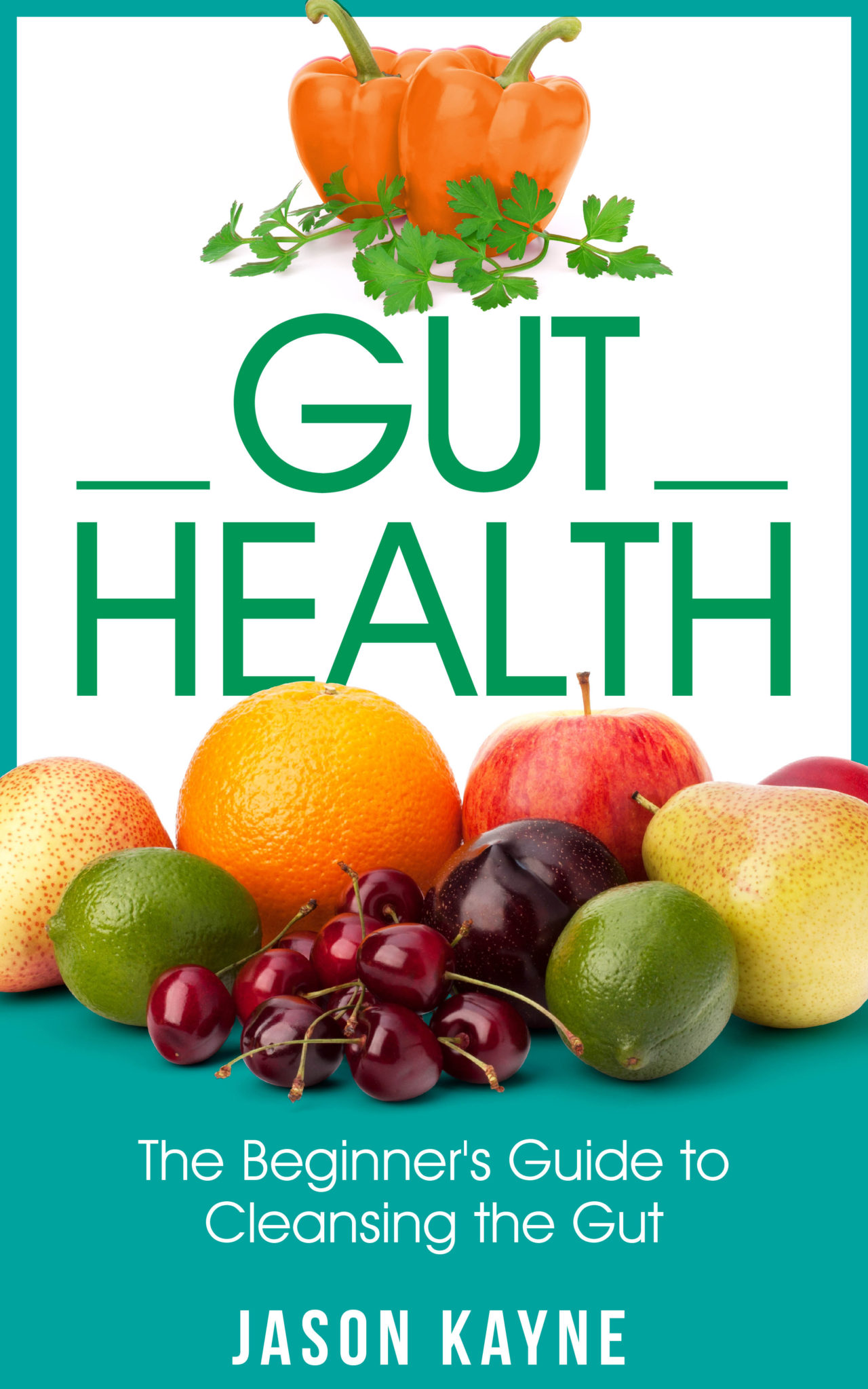 FREE: Gut Health: The Beginner’s Guide to Cleansing the Gut for Weight Loss, More Energy and Overall Health by Jason Kayne