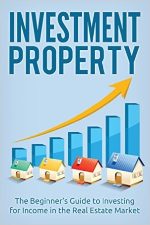 FREE: Investment Property: The Beginner’s Investment Books to Investing For Income in the Real Estate Market by Brent R