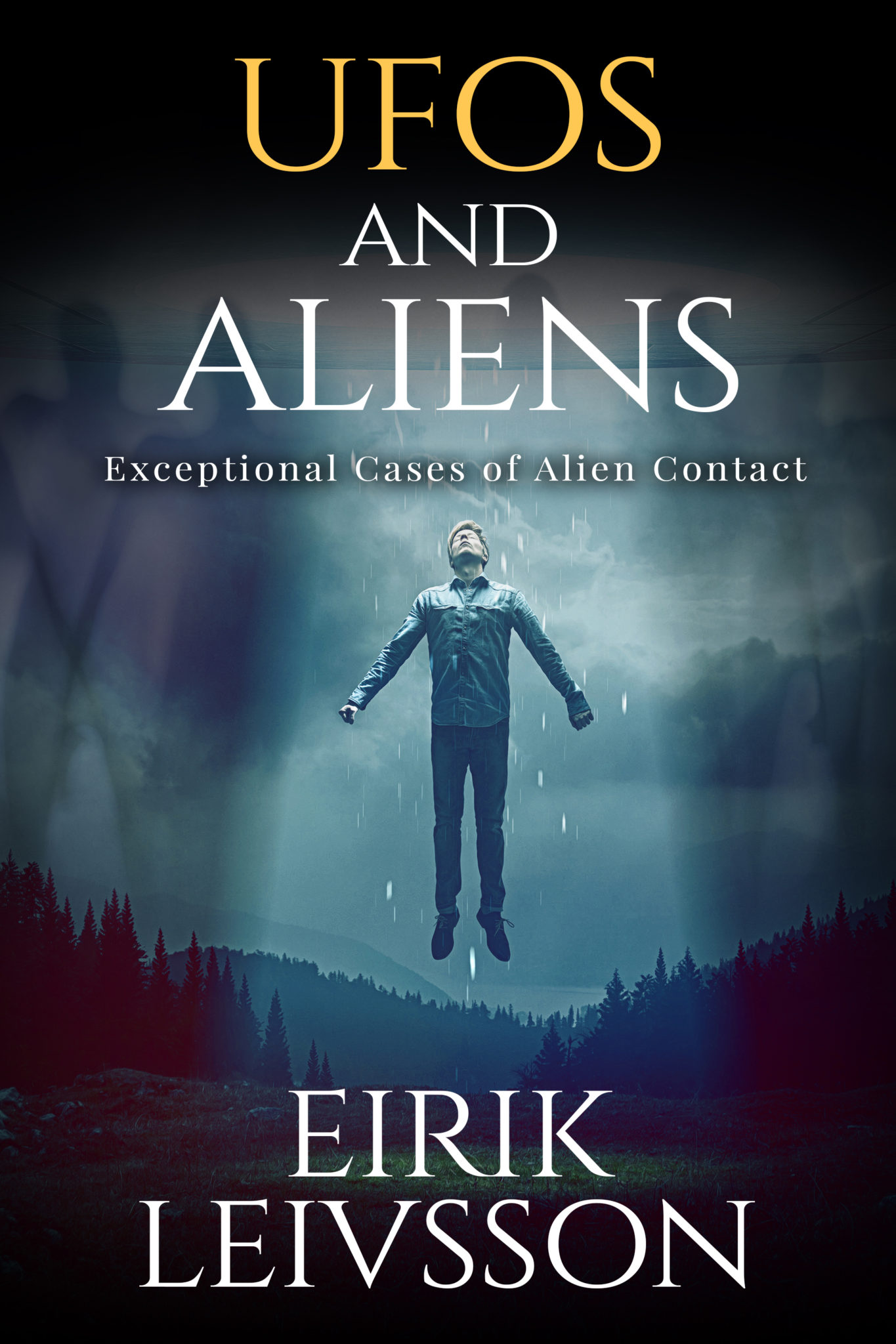 FREE: UFOs and Aliens: Exceptional Cases of Alien Contact by Eirik Leivsson