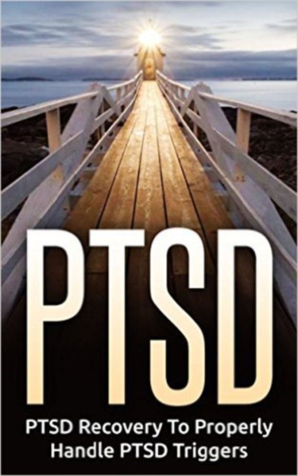 FREE: PTSD Recovery: Post Traumatic Stress Recovery To Properly Handle Post Traumatic Stress Disorder Triggers by David Walker