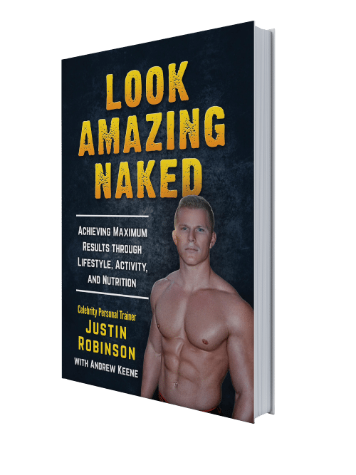 FREE: Look Amazing Naked: Achieving Maximum Results through Lifestyle, Activity, and Nutrition by Justin Robinson