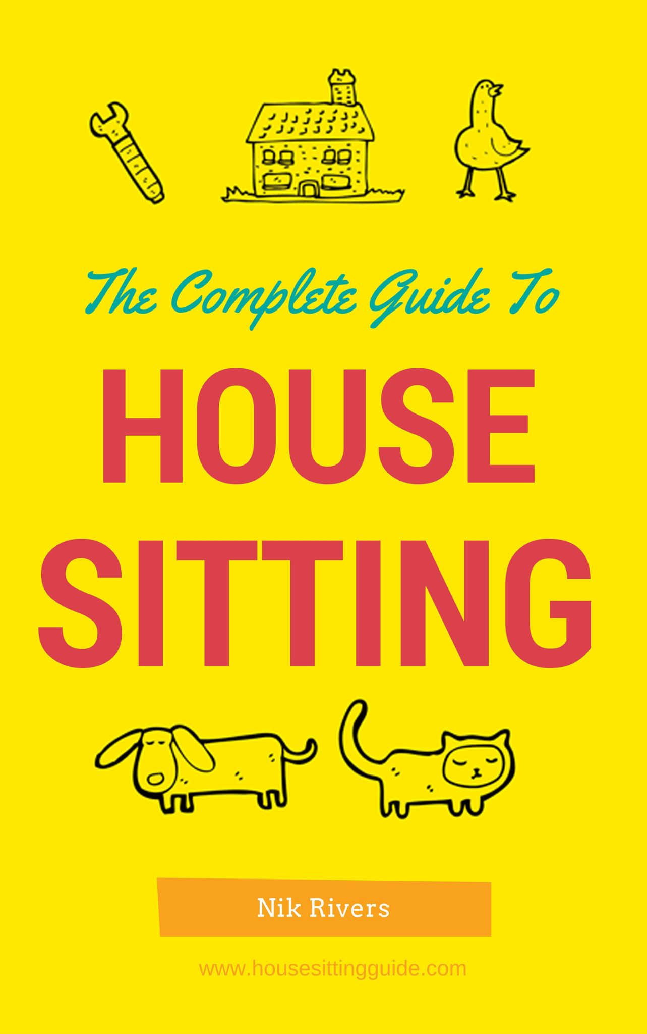 FREE: The Complete Guide to House Sitting by Nik Rivers